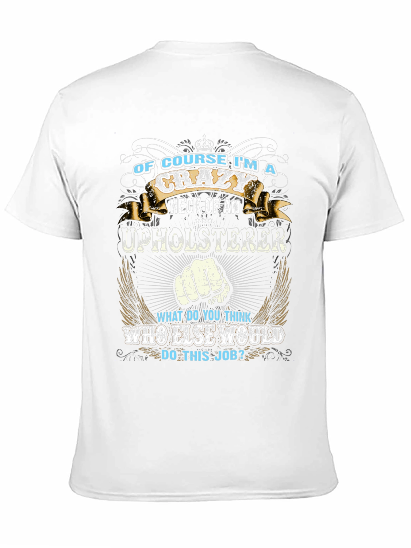Crazy Upholsterer Graphic T-Shirt