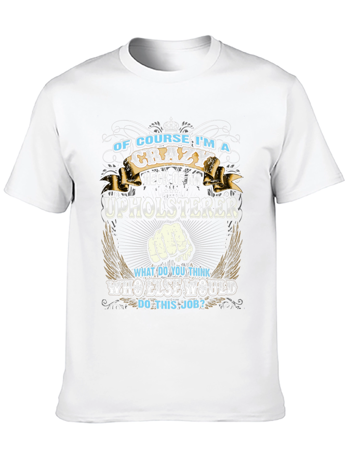 Crazy Upholsterer Graphic T-Shirt