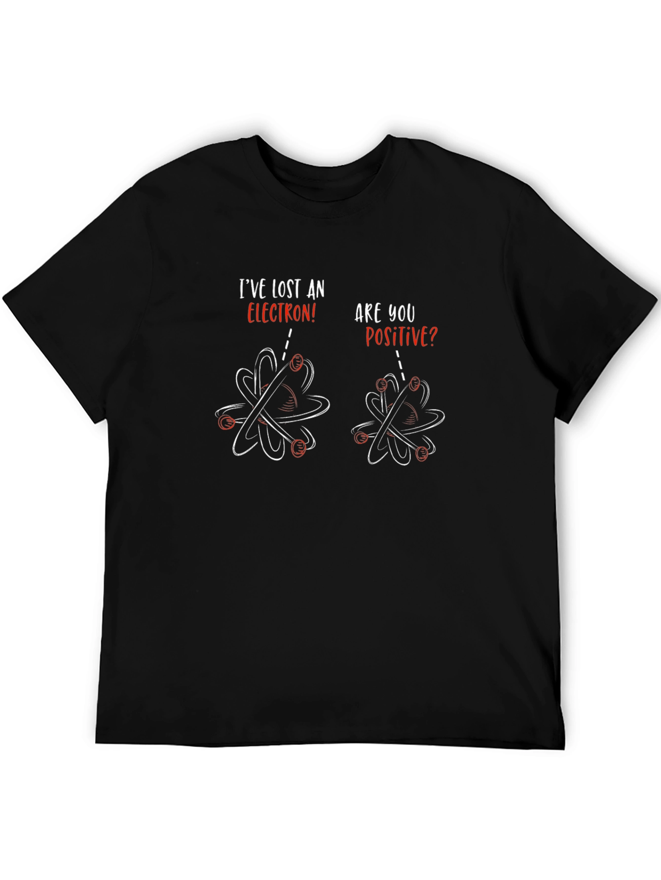 Ive Lost An Electron T-Shirt