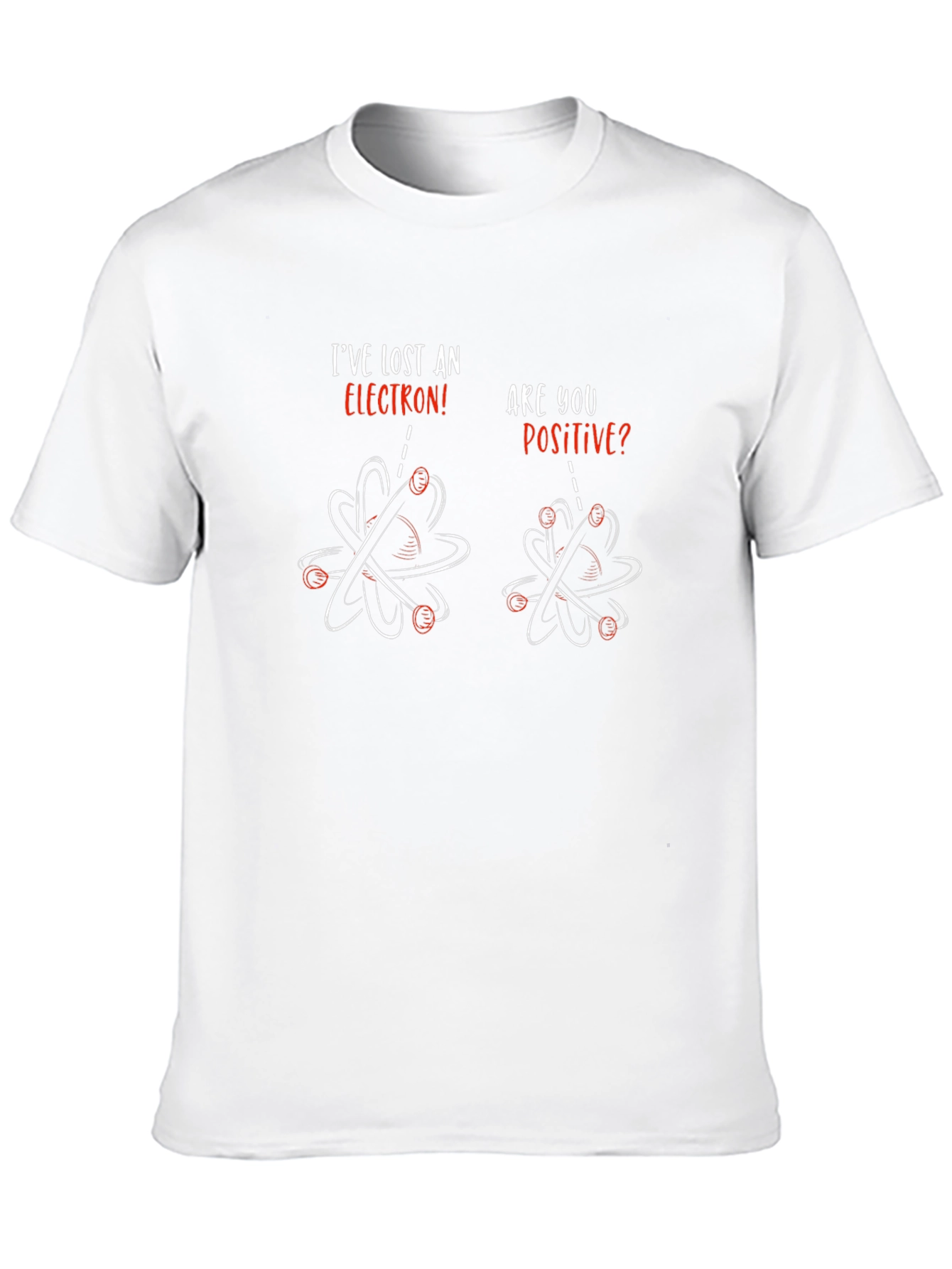 Ive Lost An Electron T-Shirt