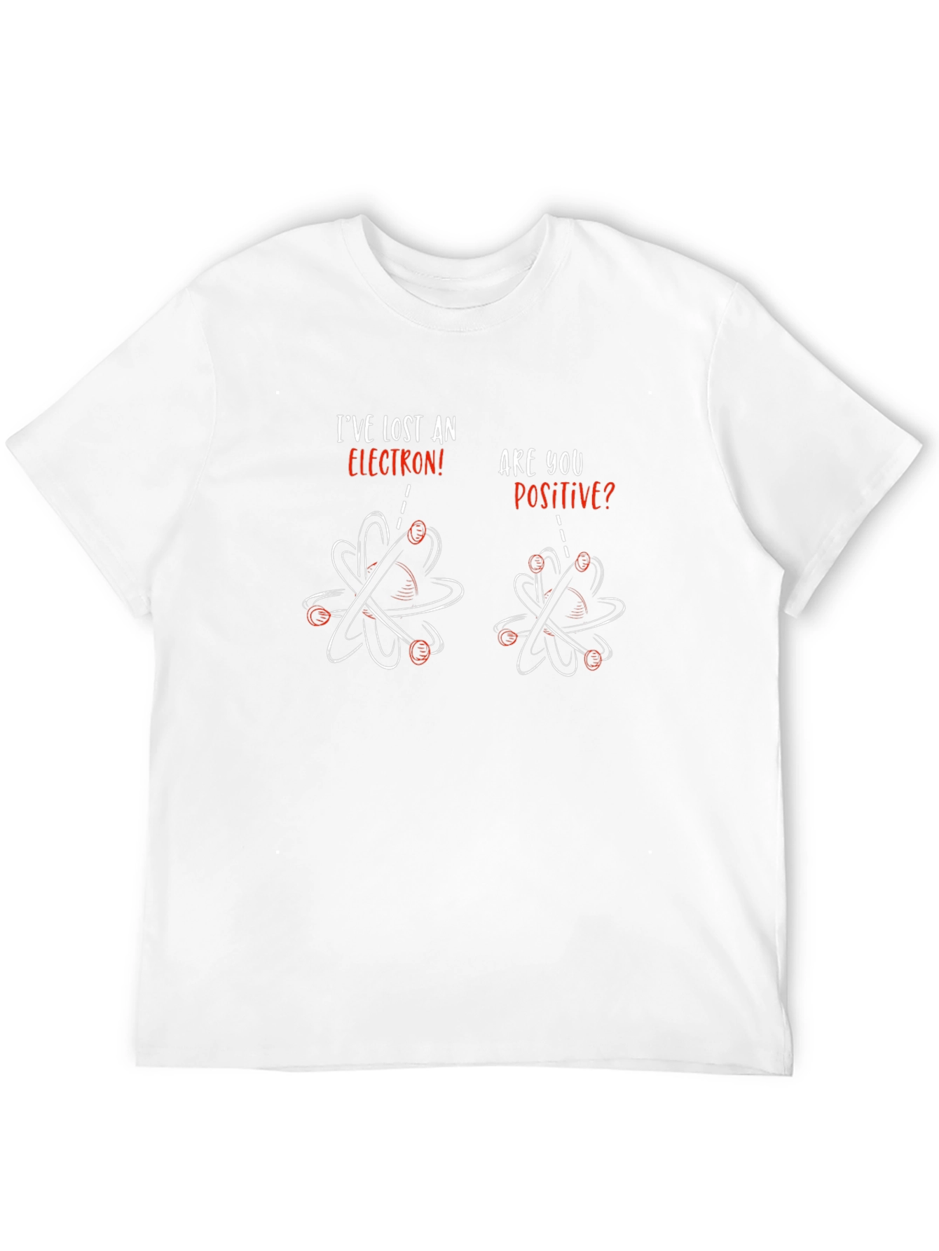 Ive Lost An Electron T-Shirt