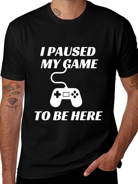 I Paused My Game T-Shirt - Gamer Humor Tee