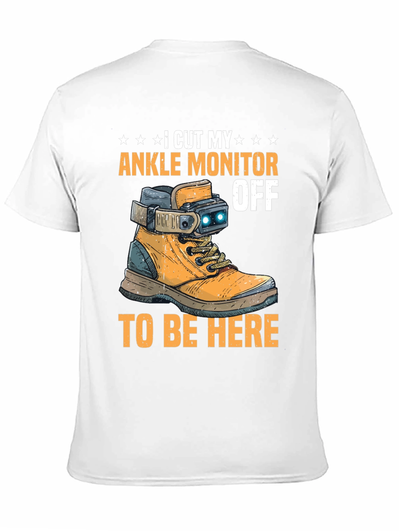 I Cut My Ankle Monitor Off Funny T-Shirt
