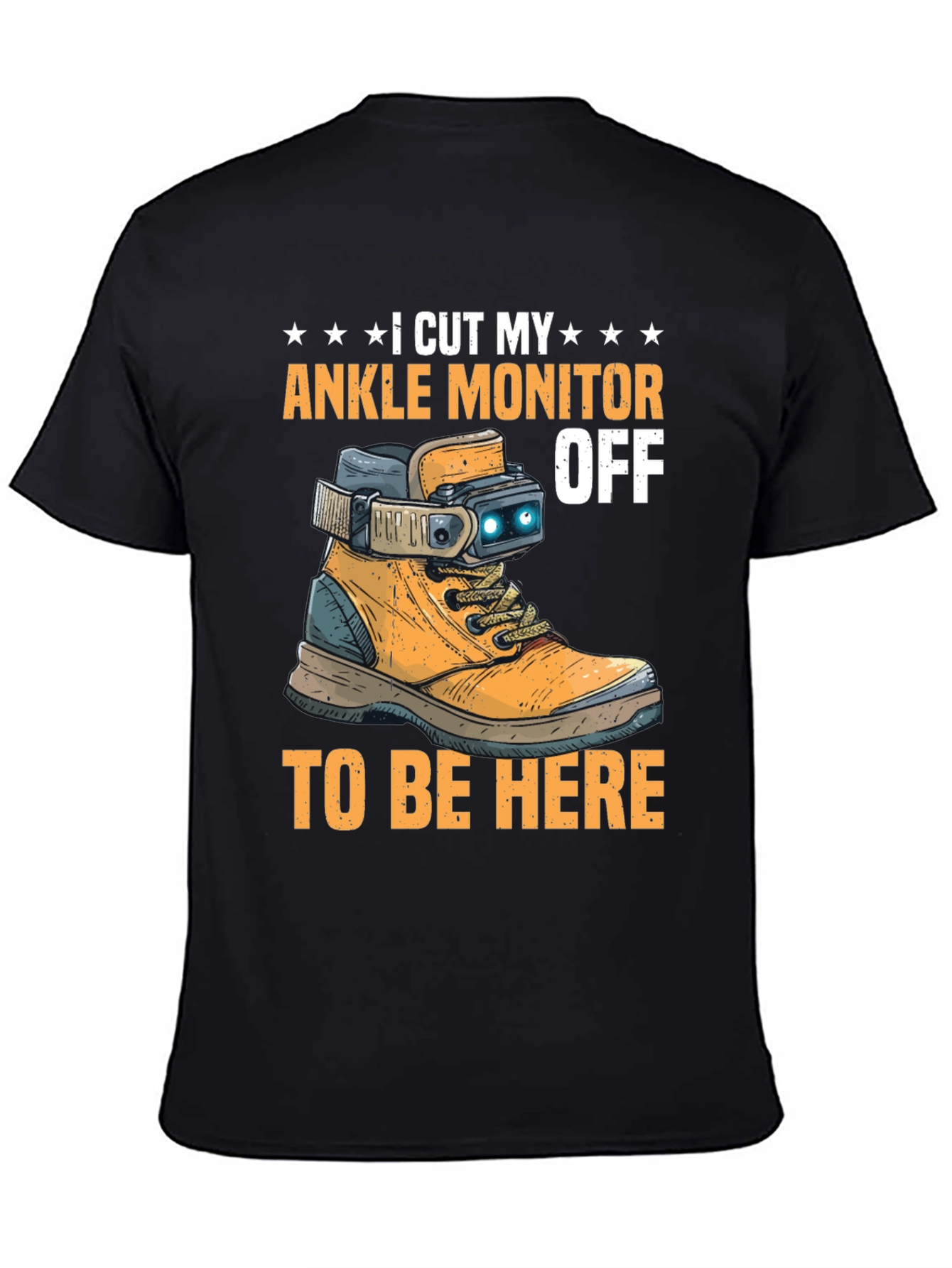 I Cut My Ankle Monitor Off Funny T-Shirt