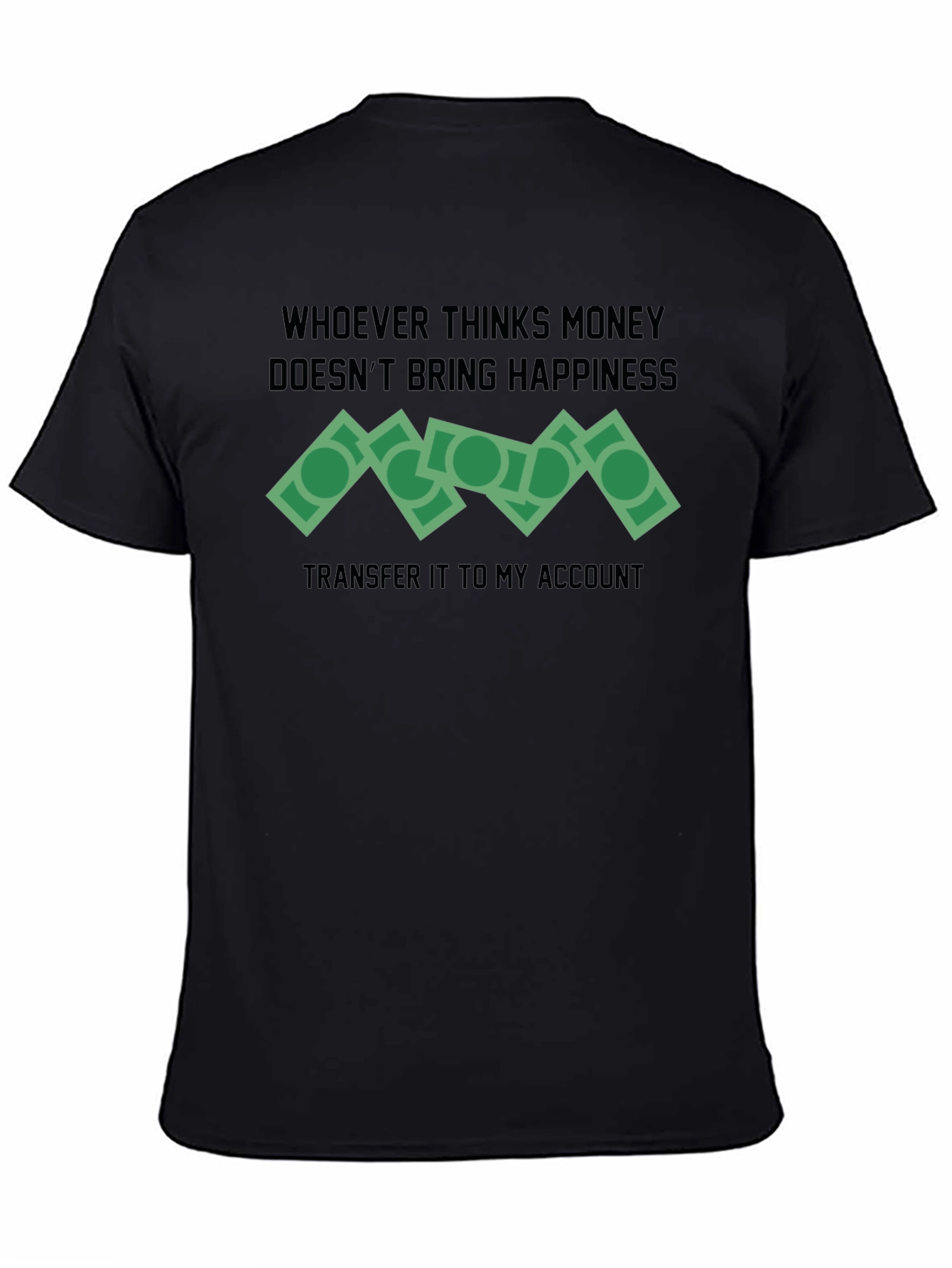 Money Happiness T-Shirt Funny Slogan