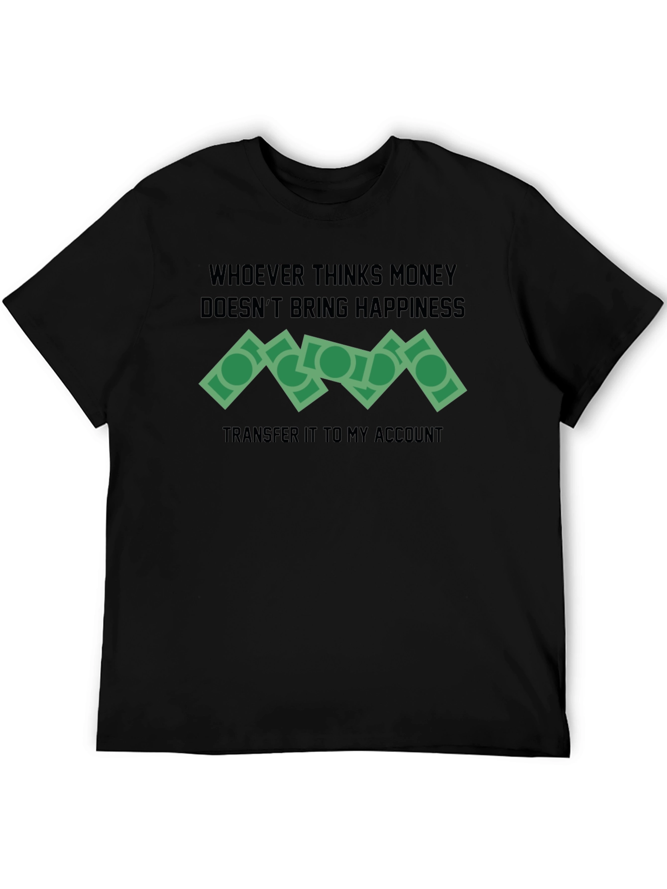 Money Happiness T-Shirt Funny Slogan