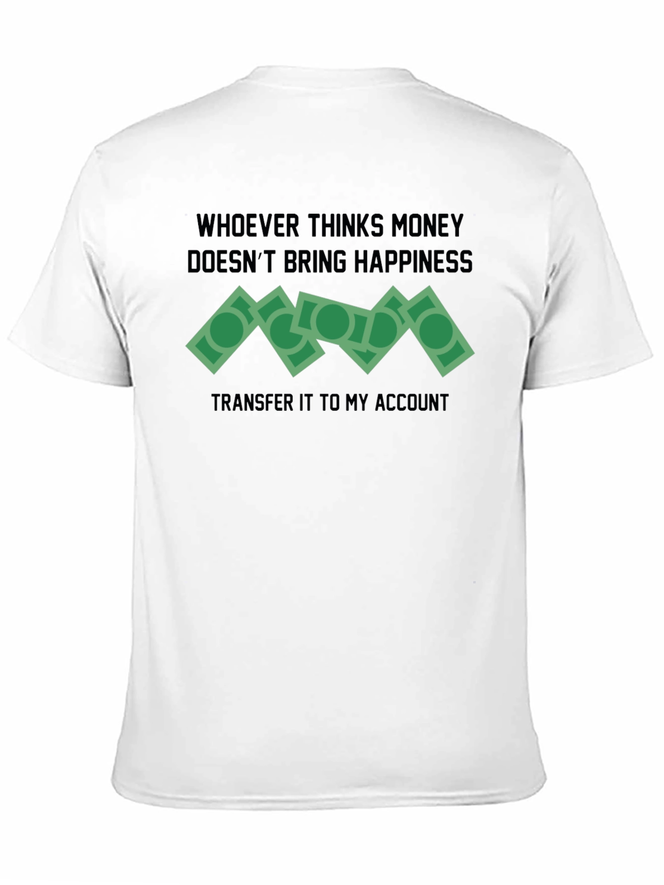 Money Happiness T-Shirt Funny Slogan