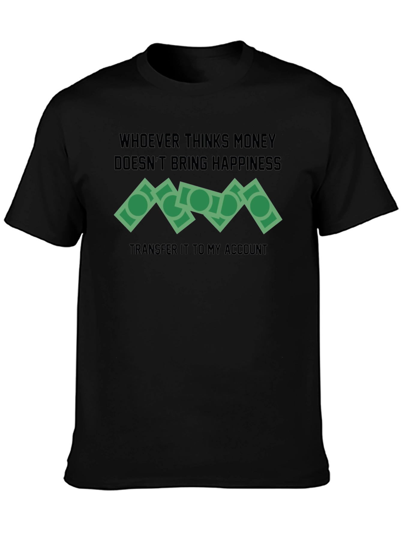 Money Happiness T-Shirt Funny Slogan
