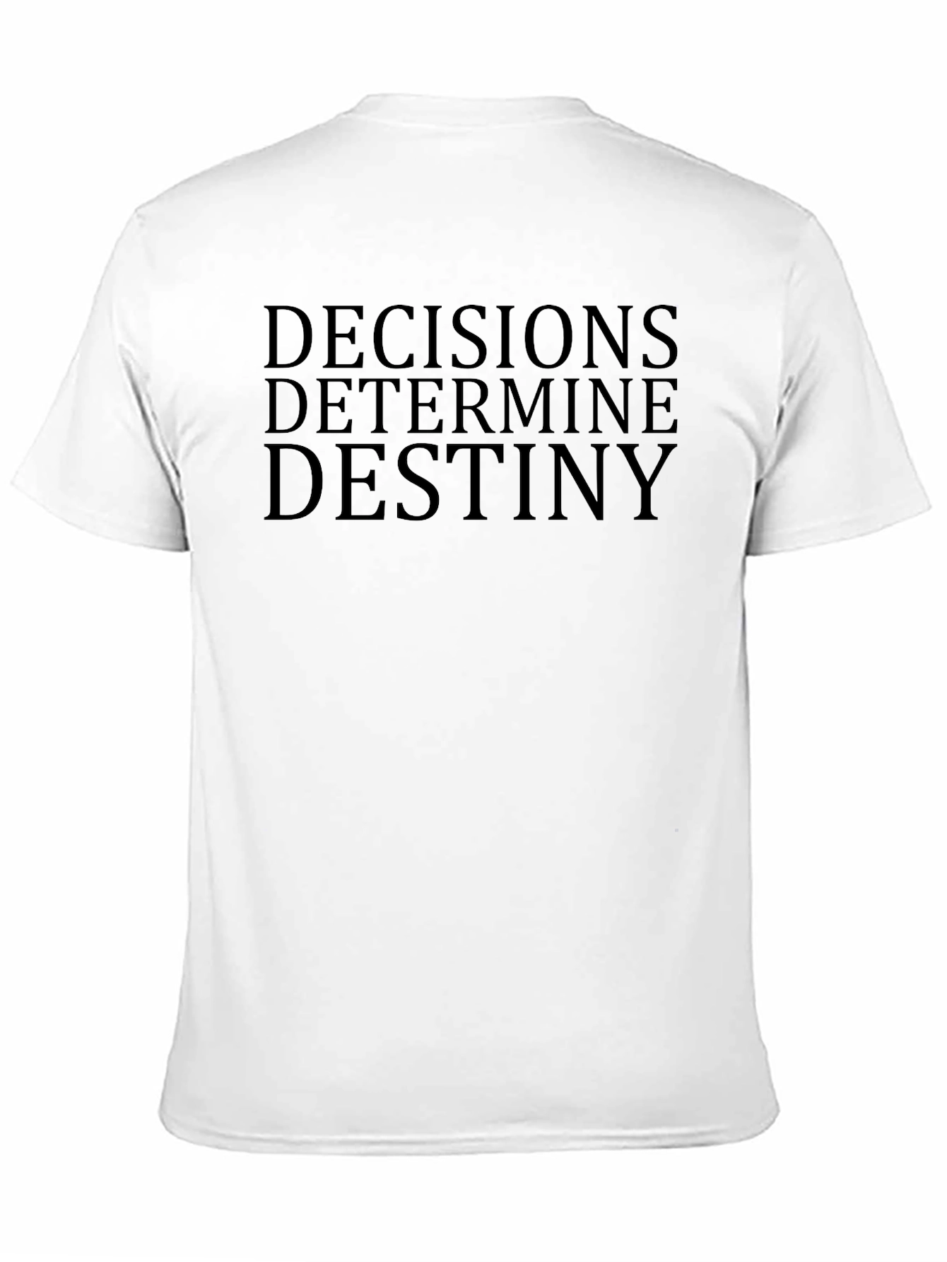 Decisions Determine Destiny Graphic Tee - Motivational Shirt