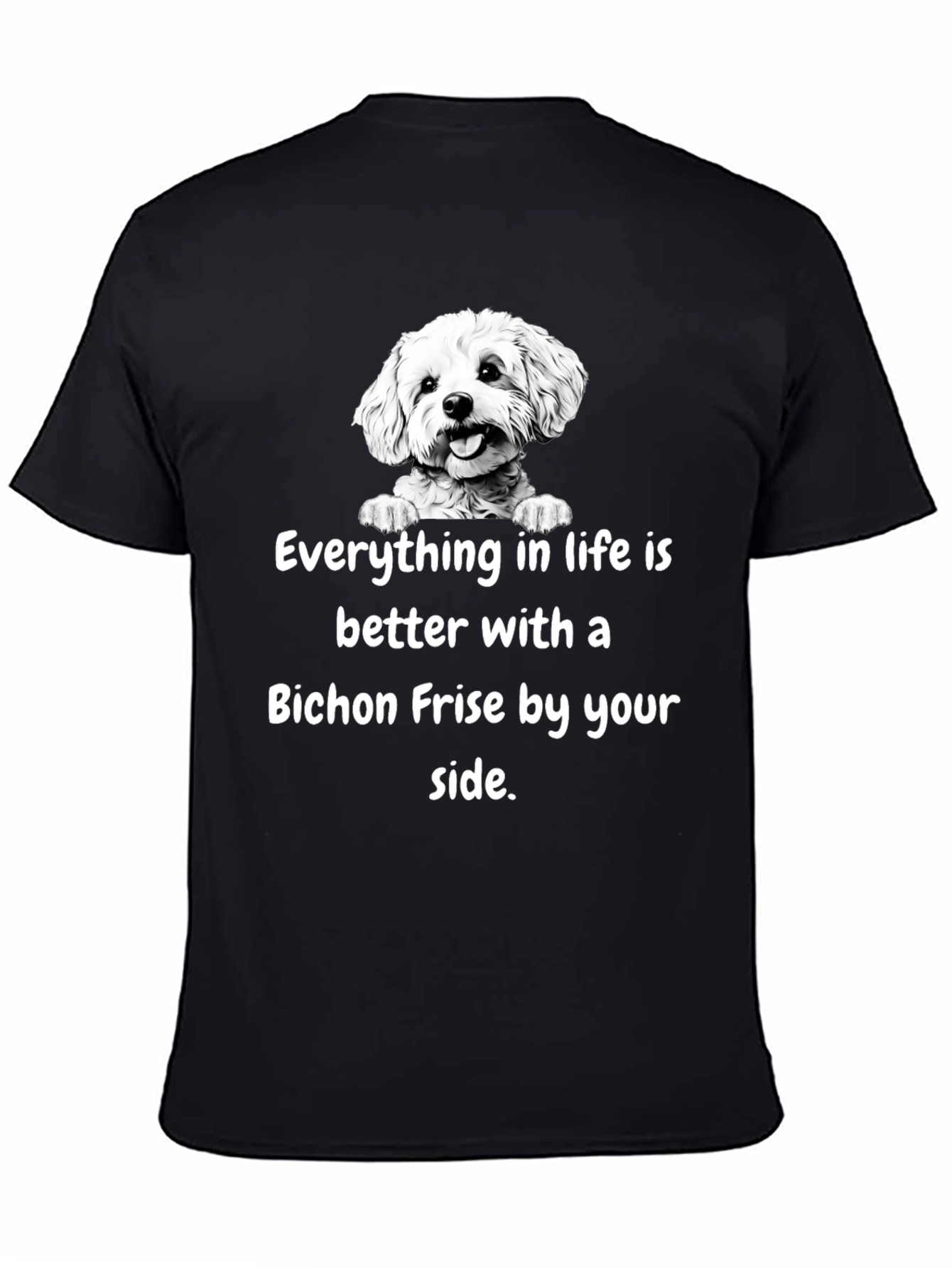 Bichon Frise T-Shirt: Life is Better With a Dog!