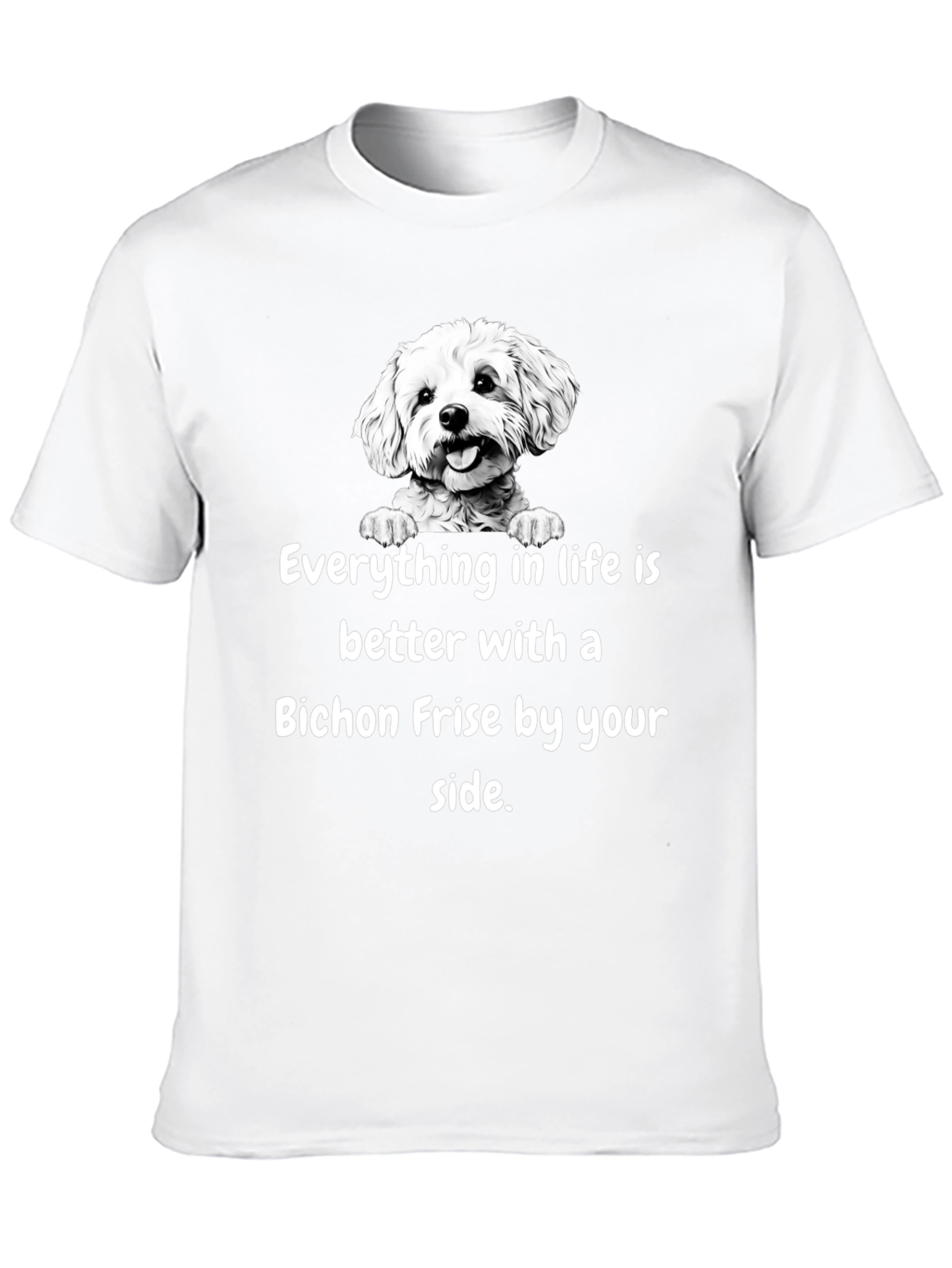 Bichon Frise T-Shirt: Life is Better With a Dog!