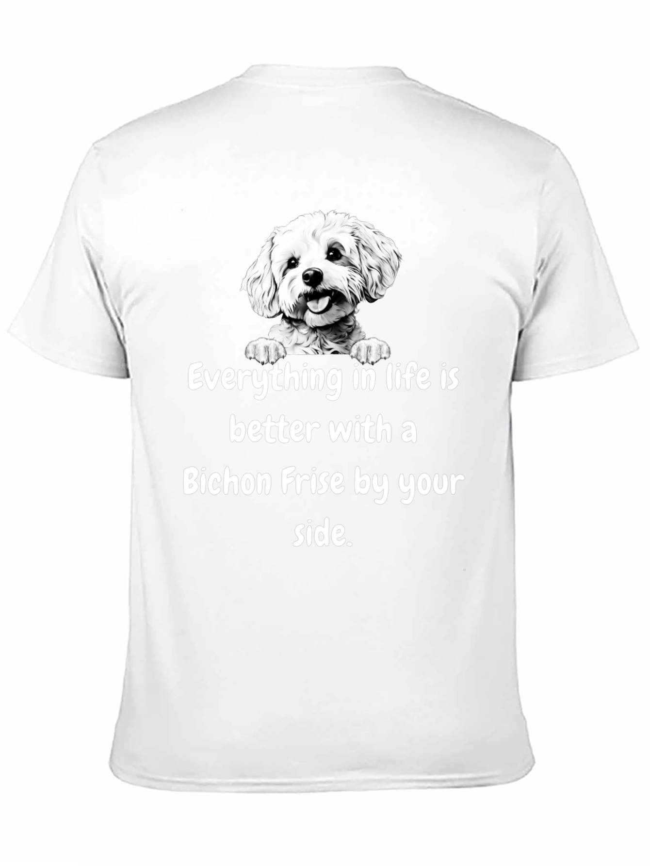 Bichon Frise T-Shirt: Life is Better With a Dog!