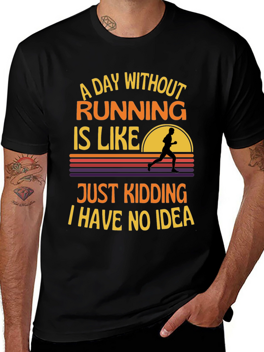 Funny Running T-Shirt - A Day Without Running