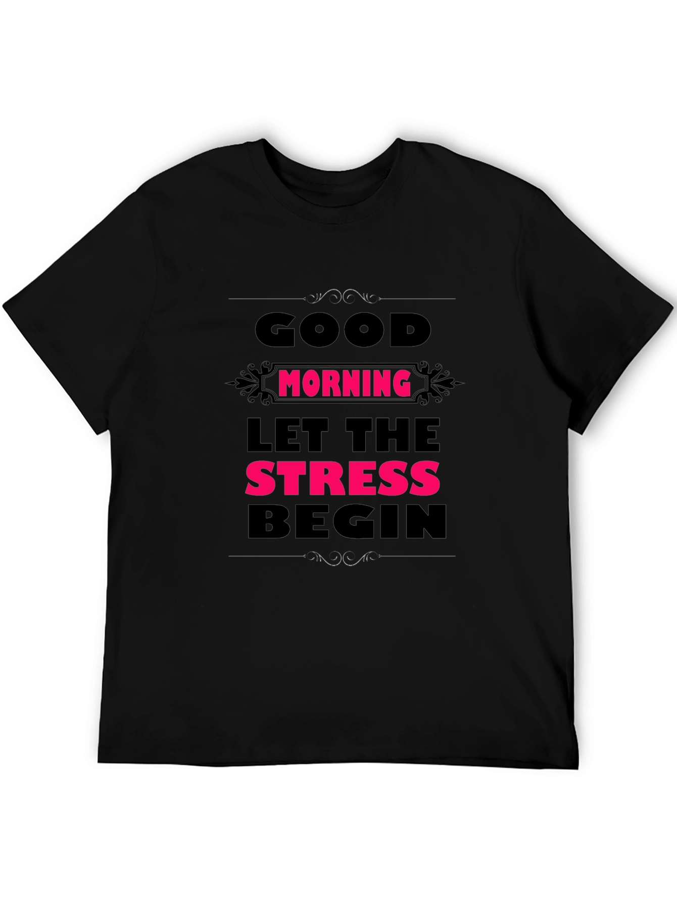 Humorous Good Morning Stress Mens Black Tee
