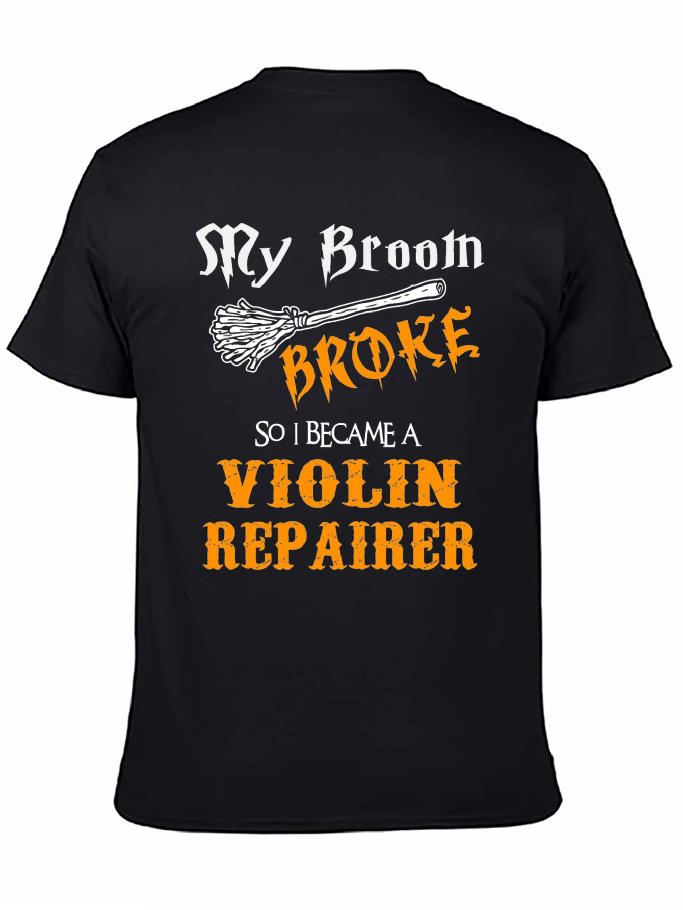 Funny My Broom Broke Violin Repairer T-Shirt