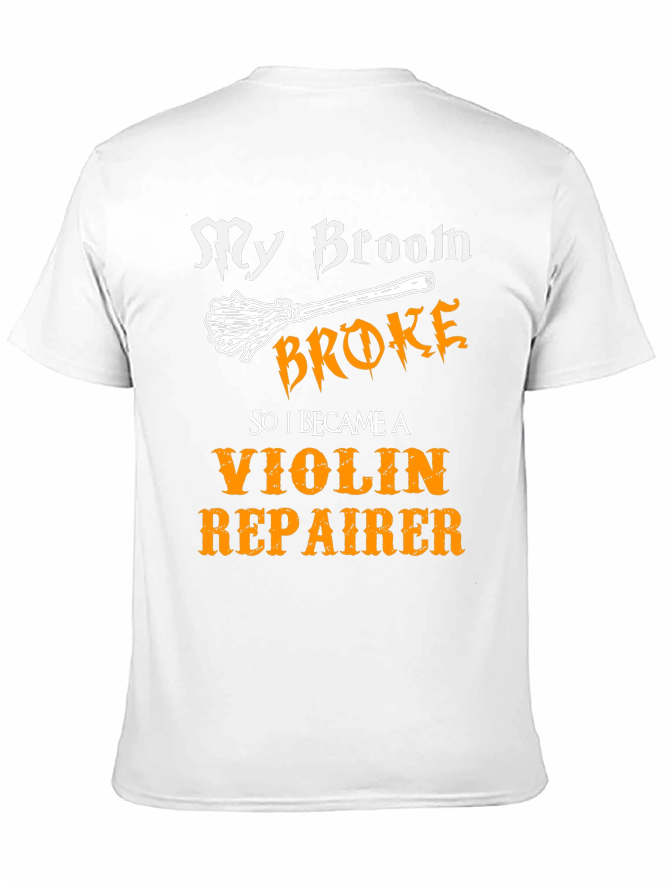 Funny My Broom Broke Violin Repairer T-Shirt
