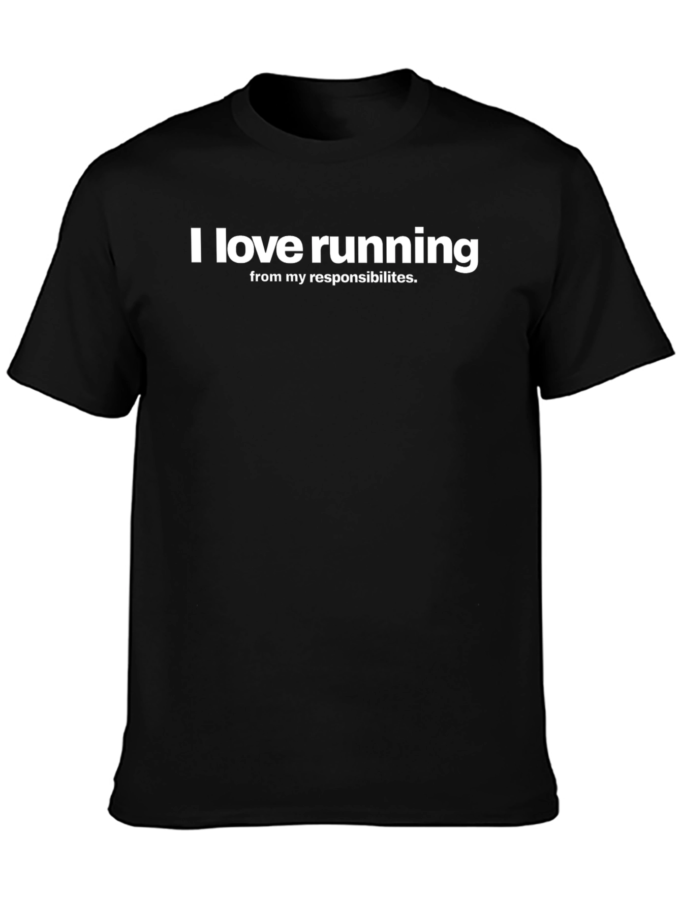 Funny Running T-Shirt - I Love Running From Responsibilities