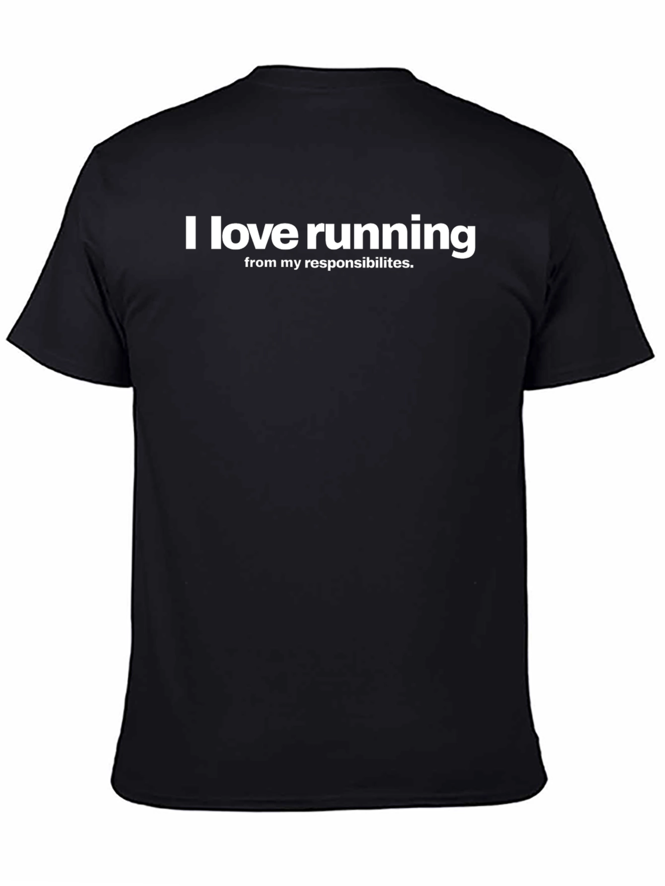 Funny Running T-Shirt - I Love Running From Responsibilities