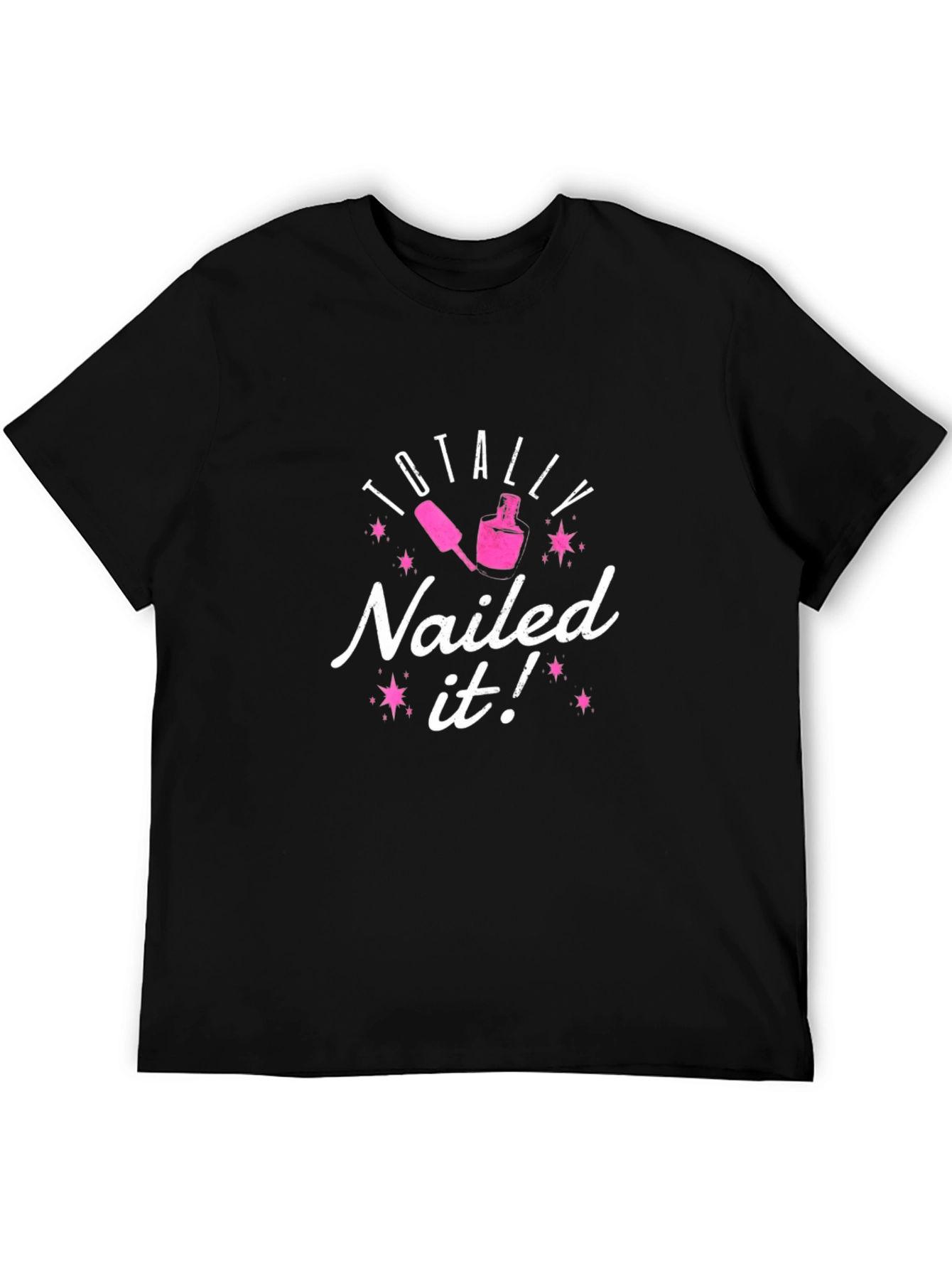 Totally Nailed It! Black T-Shirt