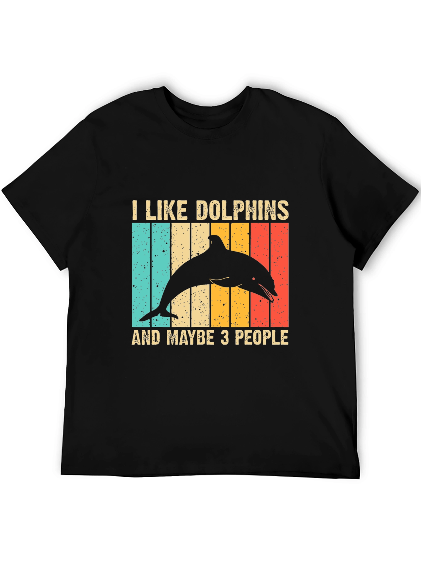 I Like Dolphins and Maybe 3 People T-Shirt