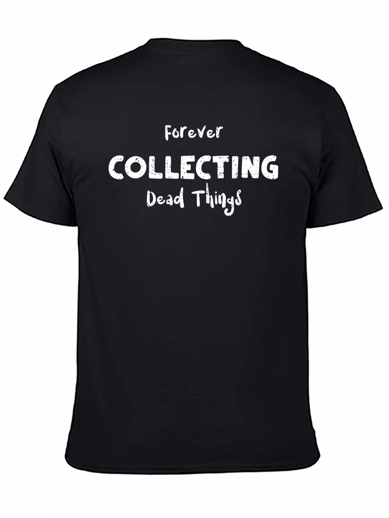Forever Collecting Dead Things T-Shirt