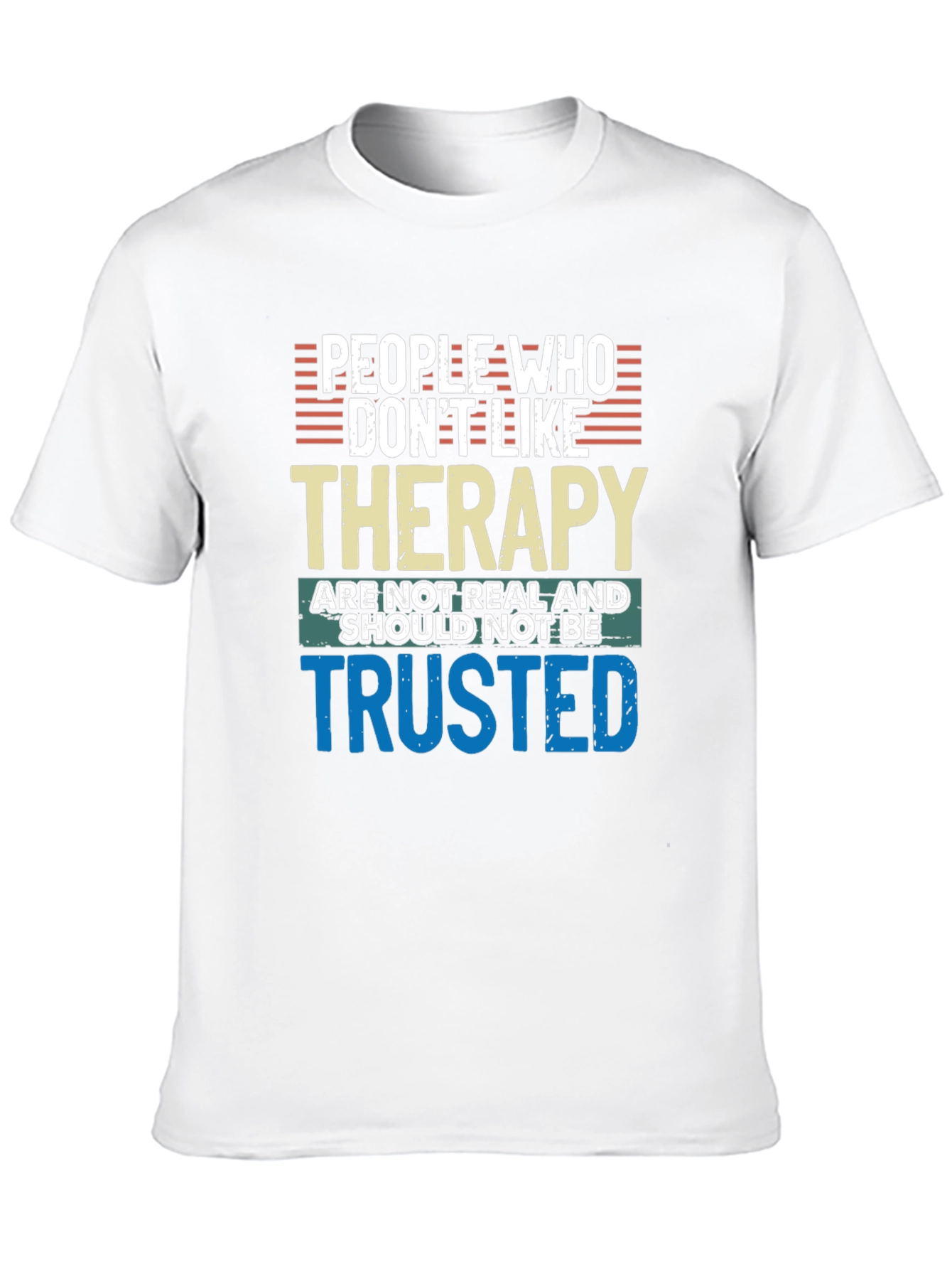 Therapy T-Shirt: People Who Dont Like Therapy
