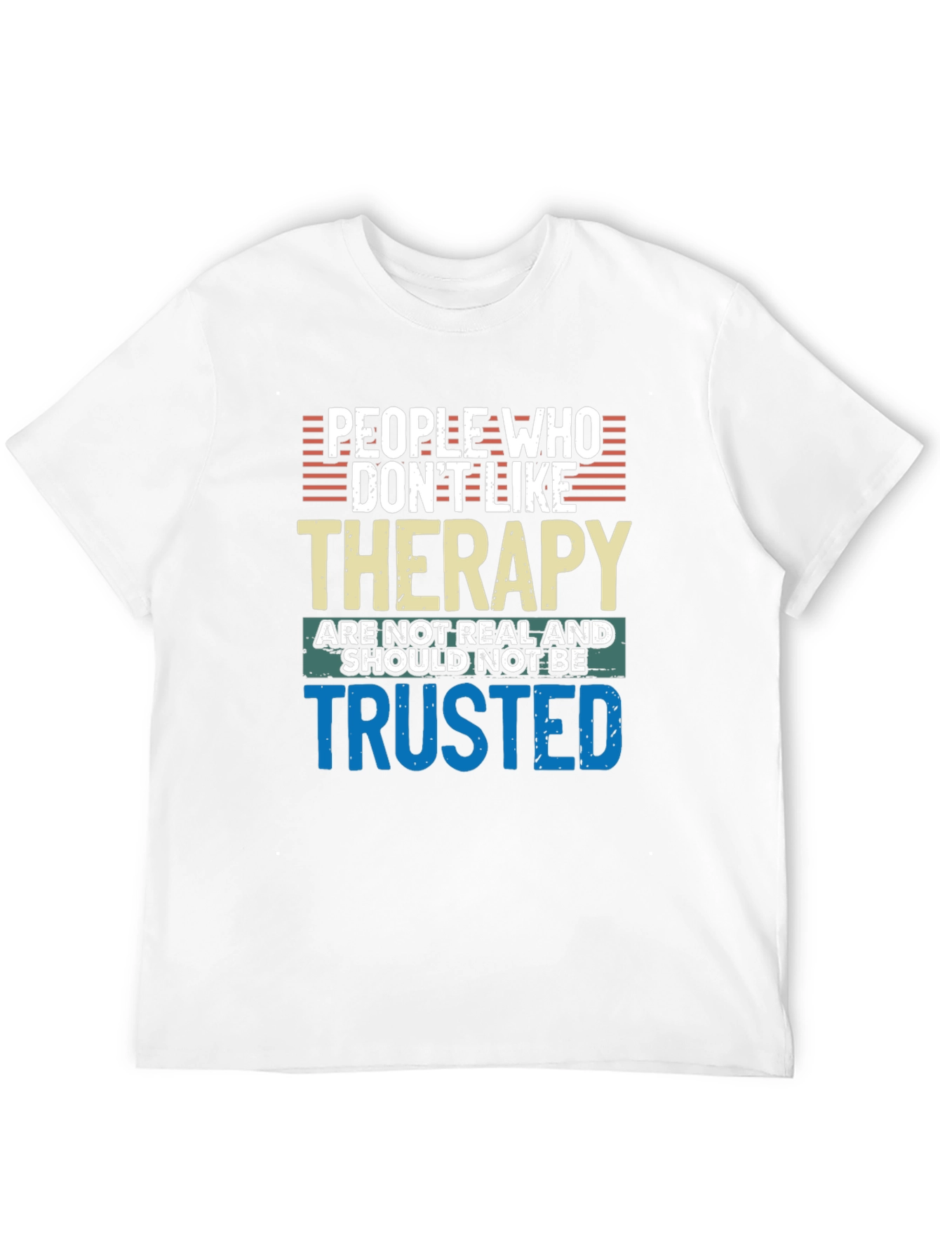 Therapy T-Shirt: People Who Dont Like Therapy