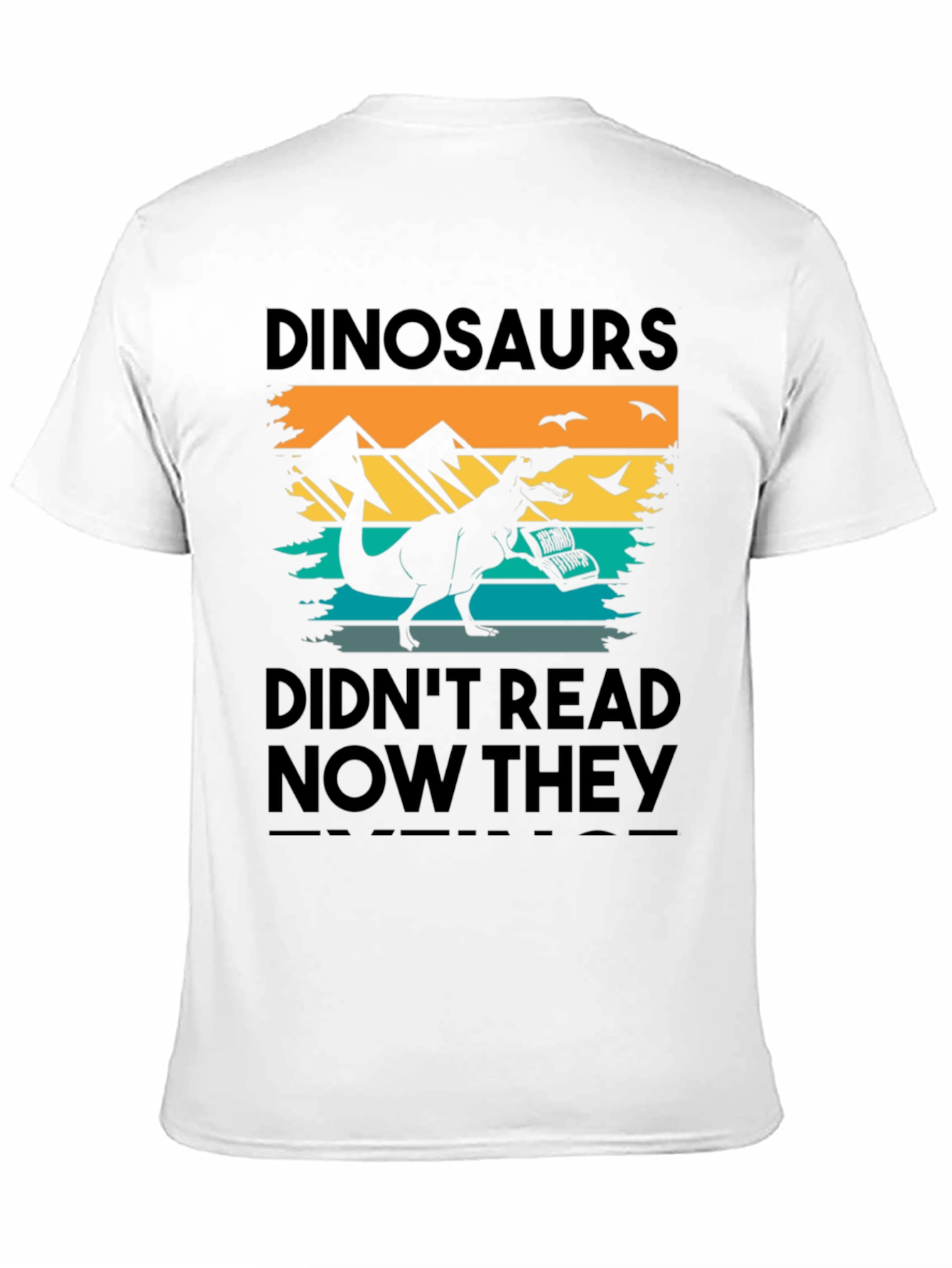 Dinosaurs Didnt Read T-Shirt - Funny Book Lover Tee