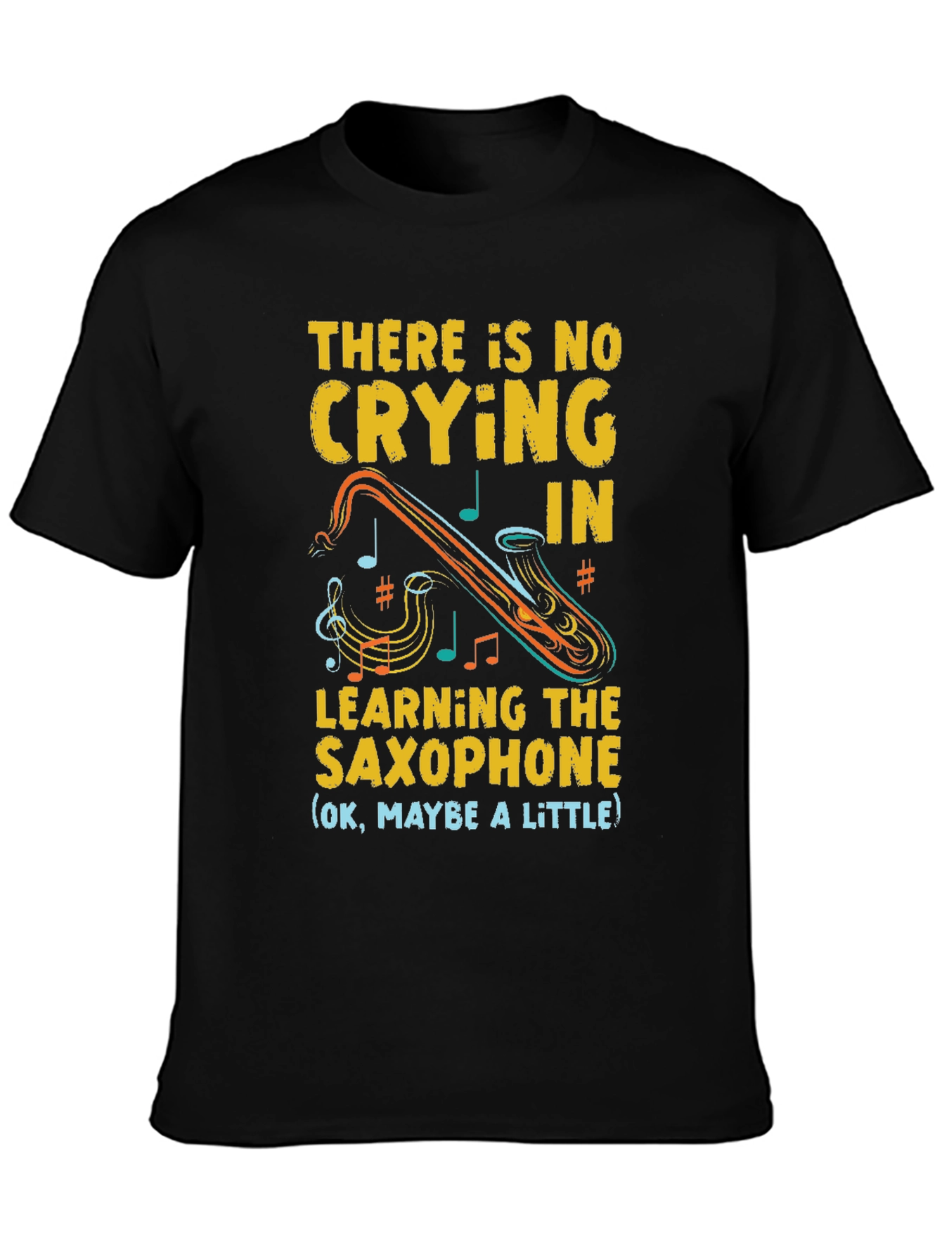 Saxophone Player Graphic Tee - No Crying in Saxophone!