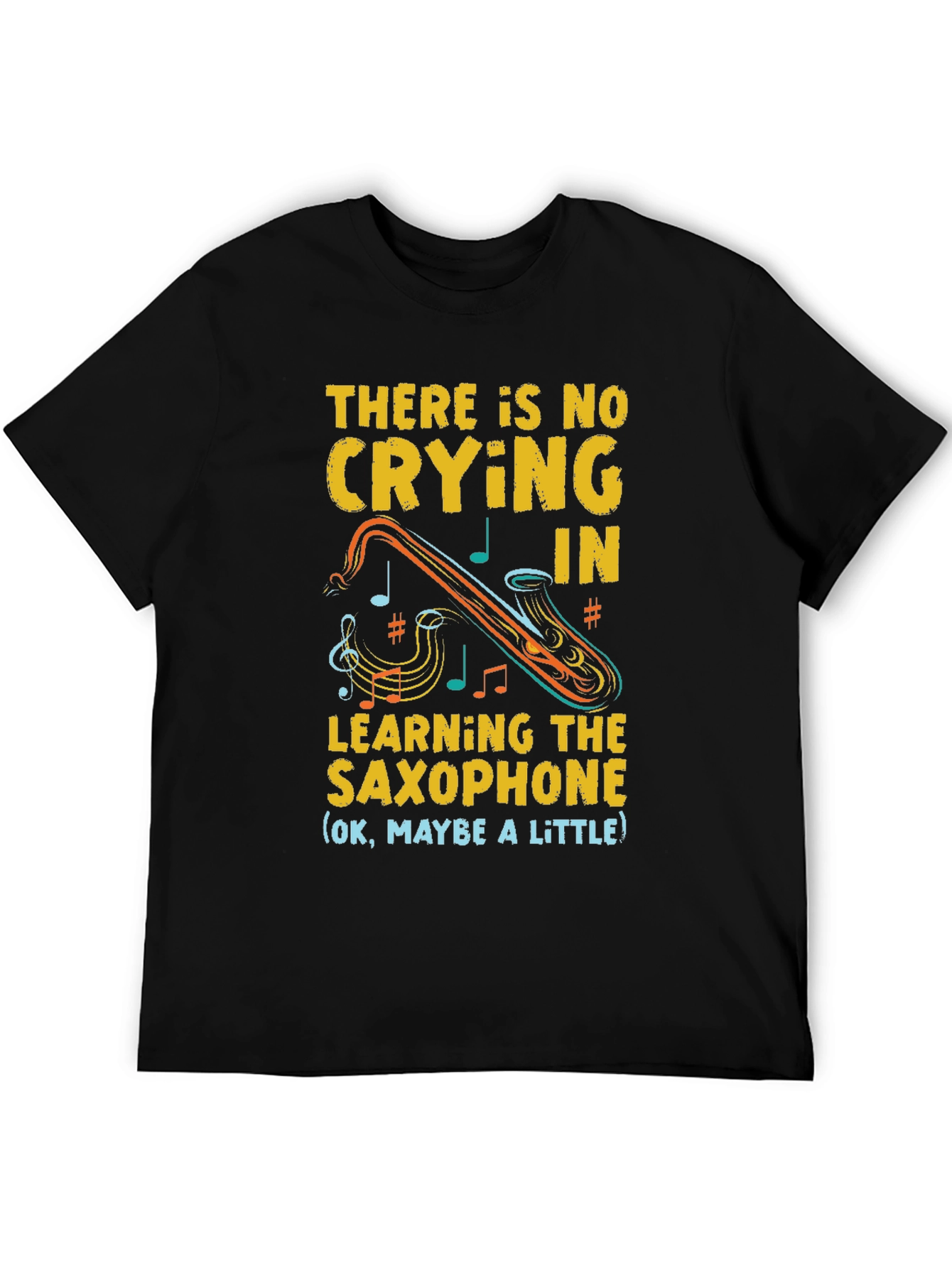 Saxophone Player Graphic Tee - No Crying in Saxophone!