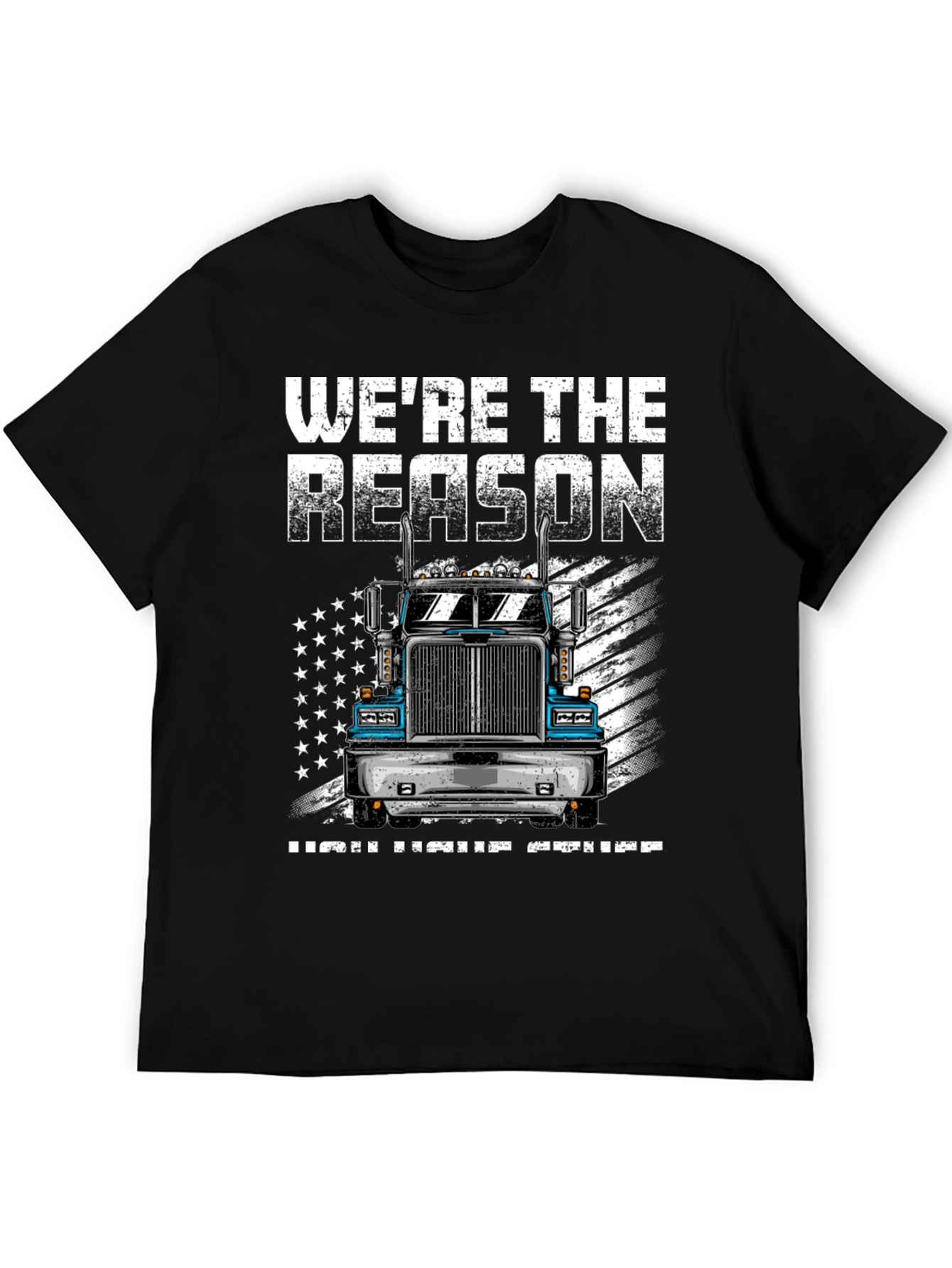 Trucker T-Shirt: Were the Reason