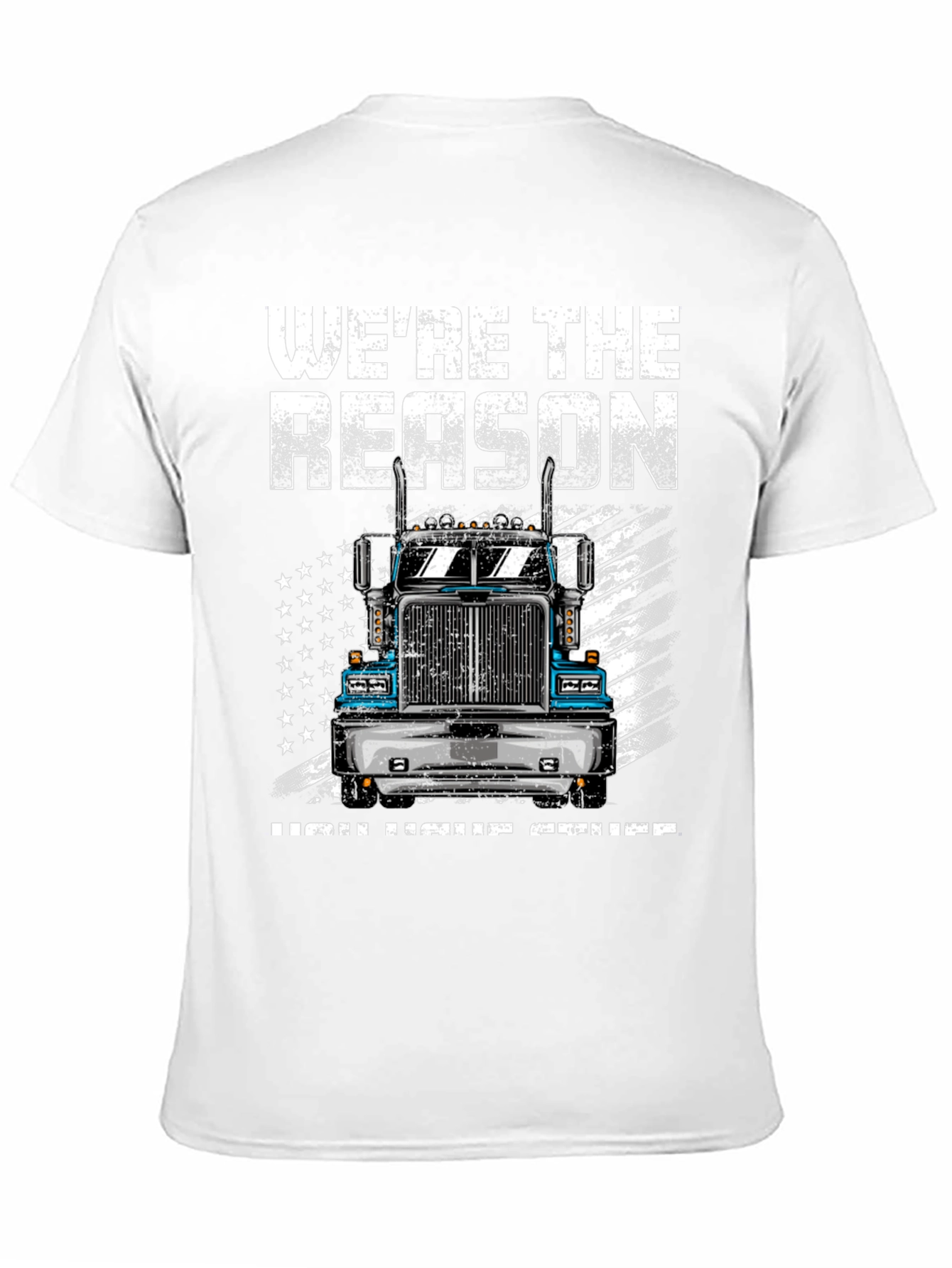 Trucker T-Shirt: Were the Reason