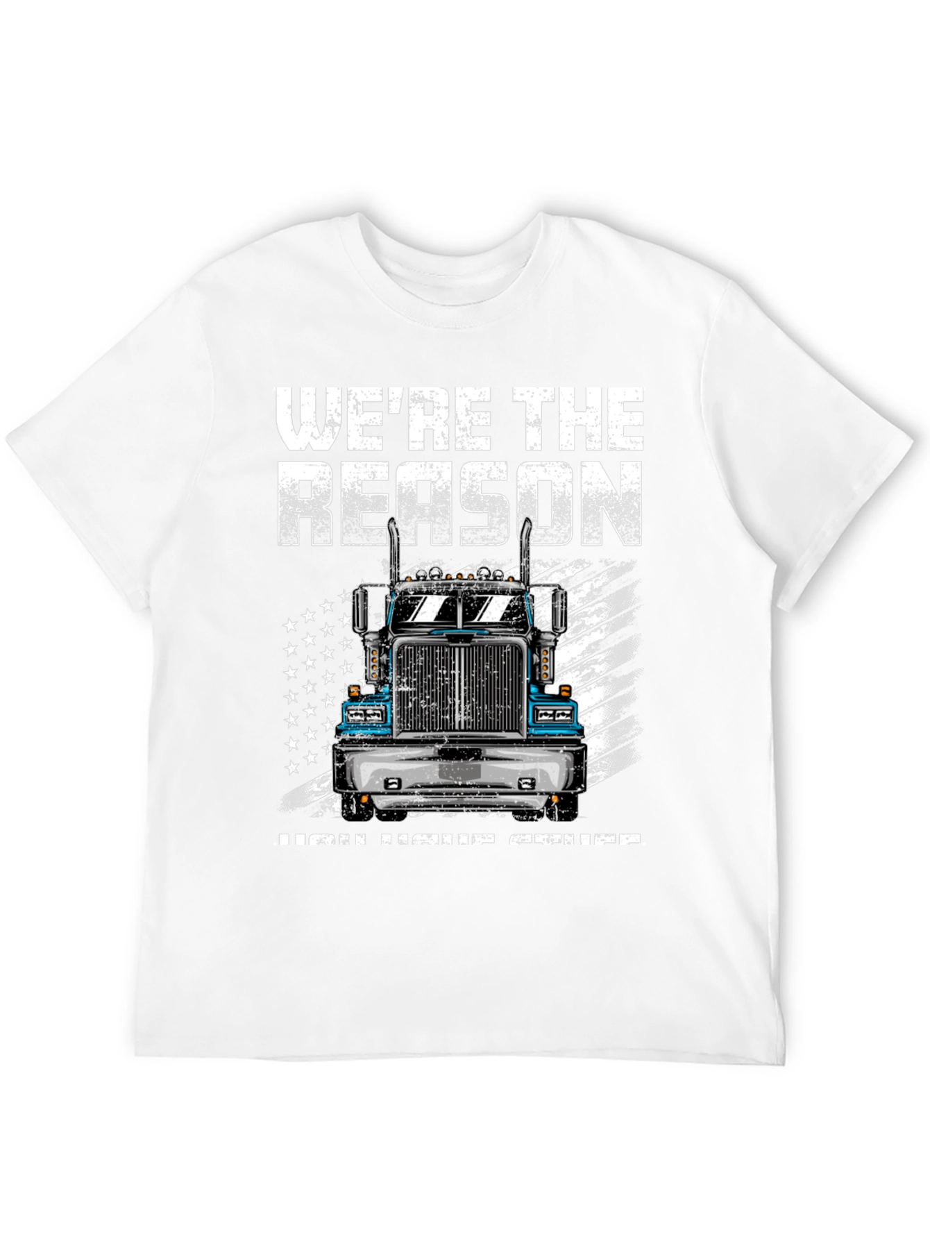 Trucker T-Shirt: Were the Reason