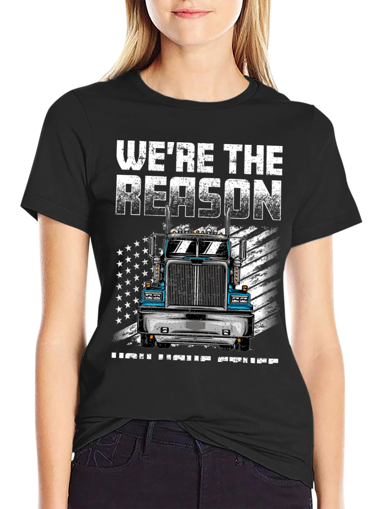 Trucker T-Shirt: Were the Reason