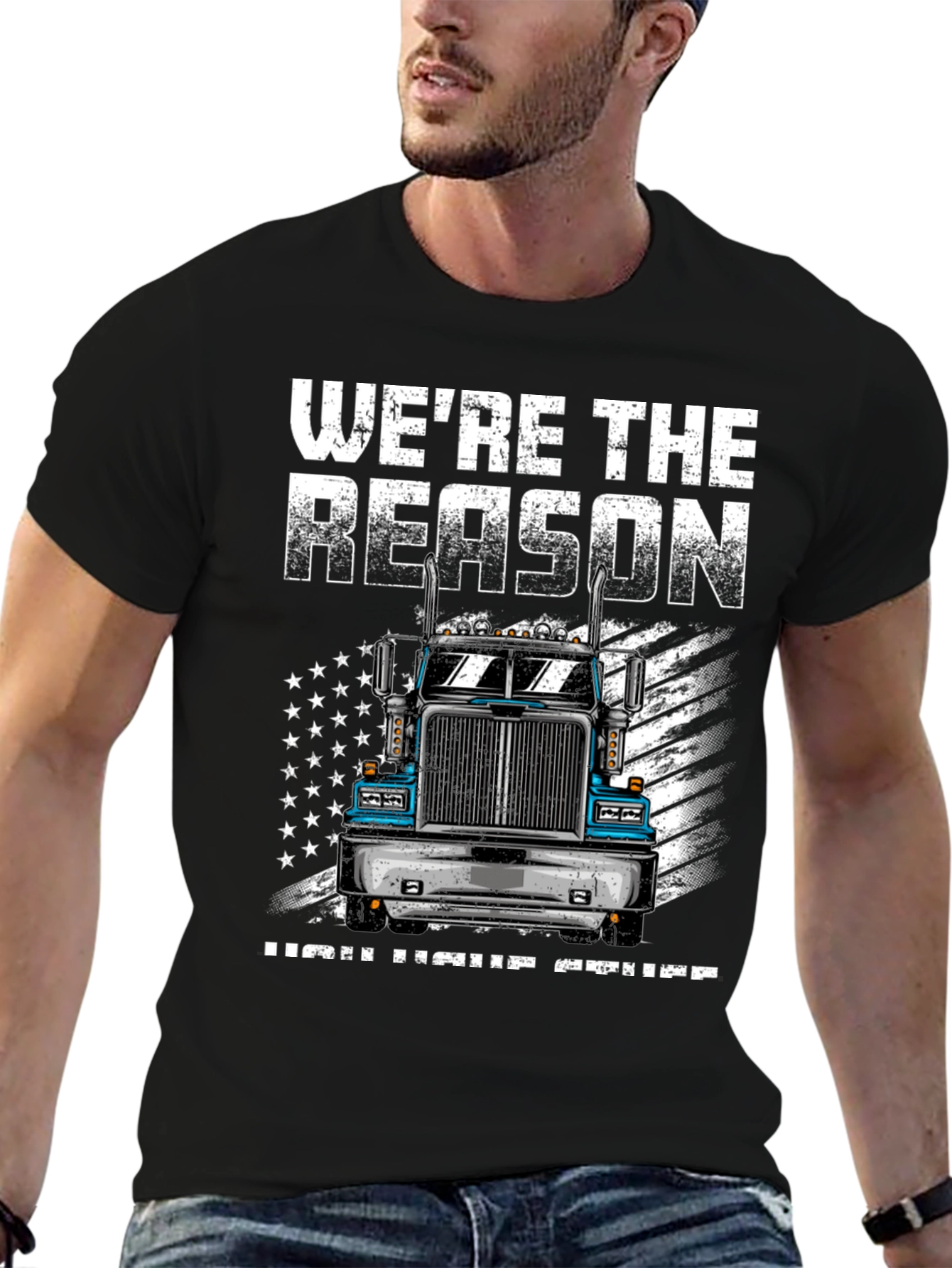 Trucker T-Shirt: Were the Reason