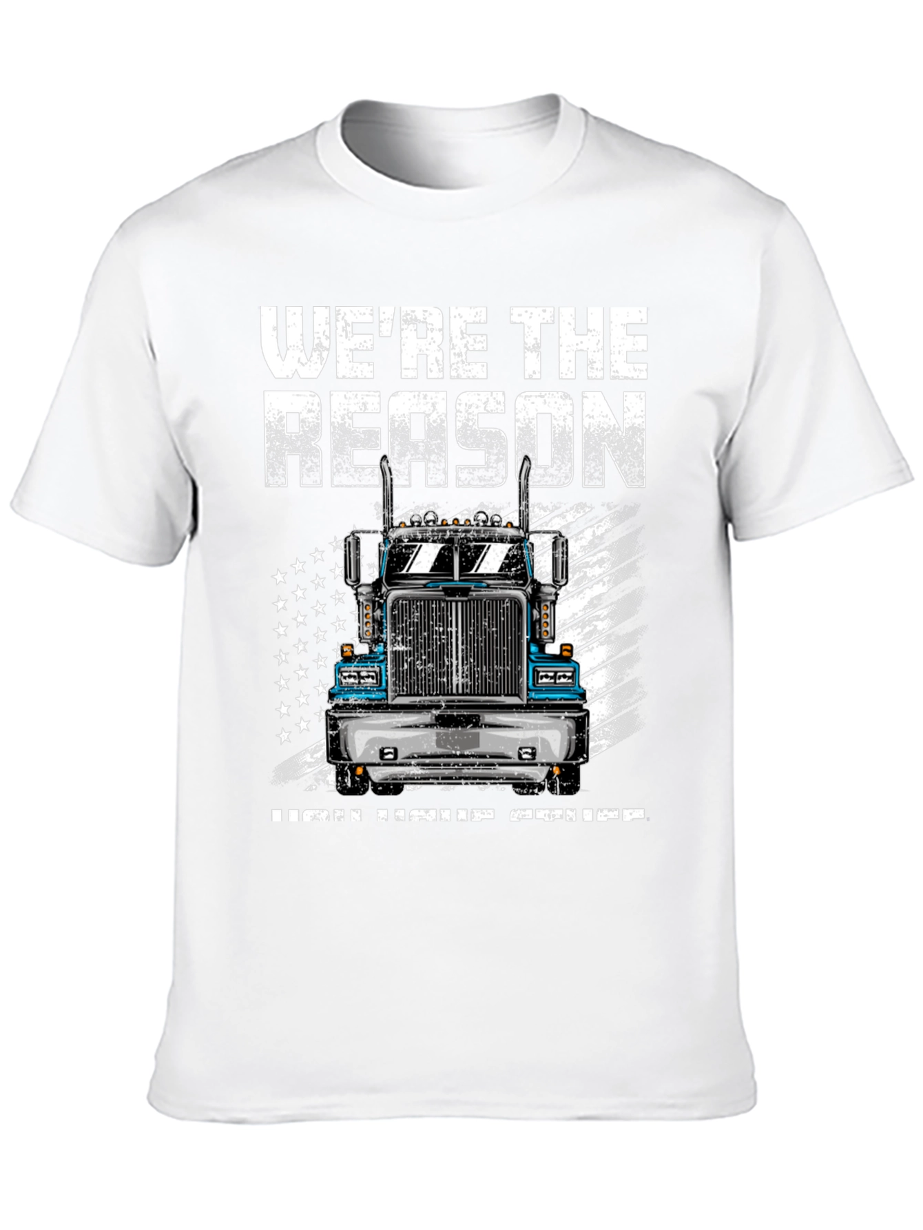 Trucker T-Shirt: Were the Reason