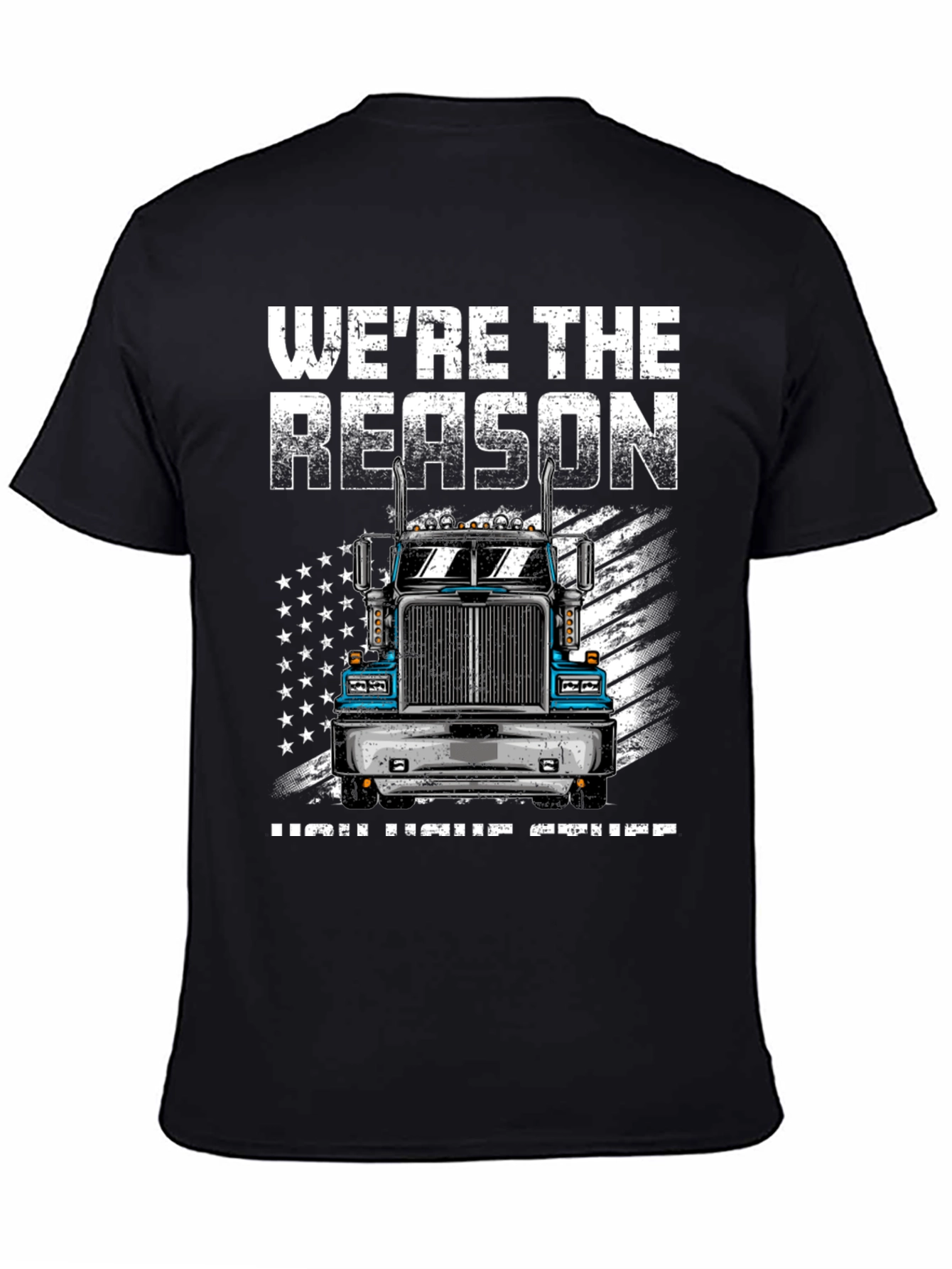 Trucker T-Shirt: Were the Reason