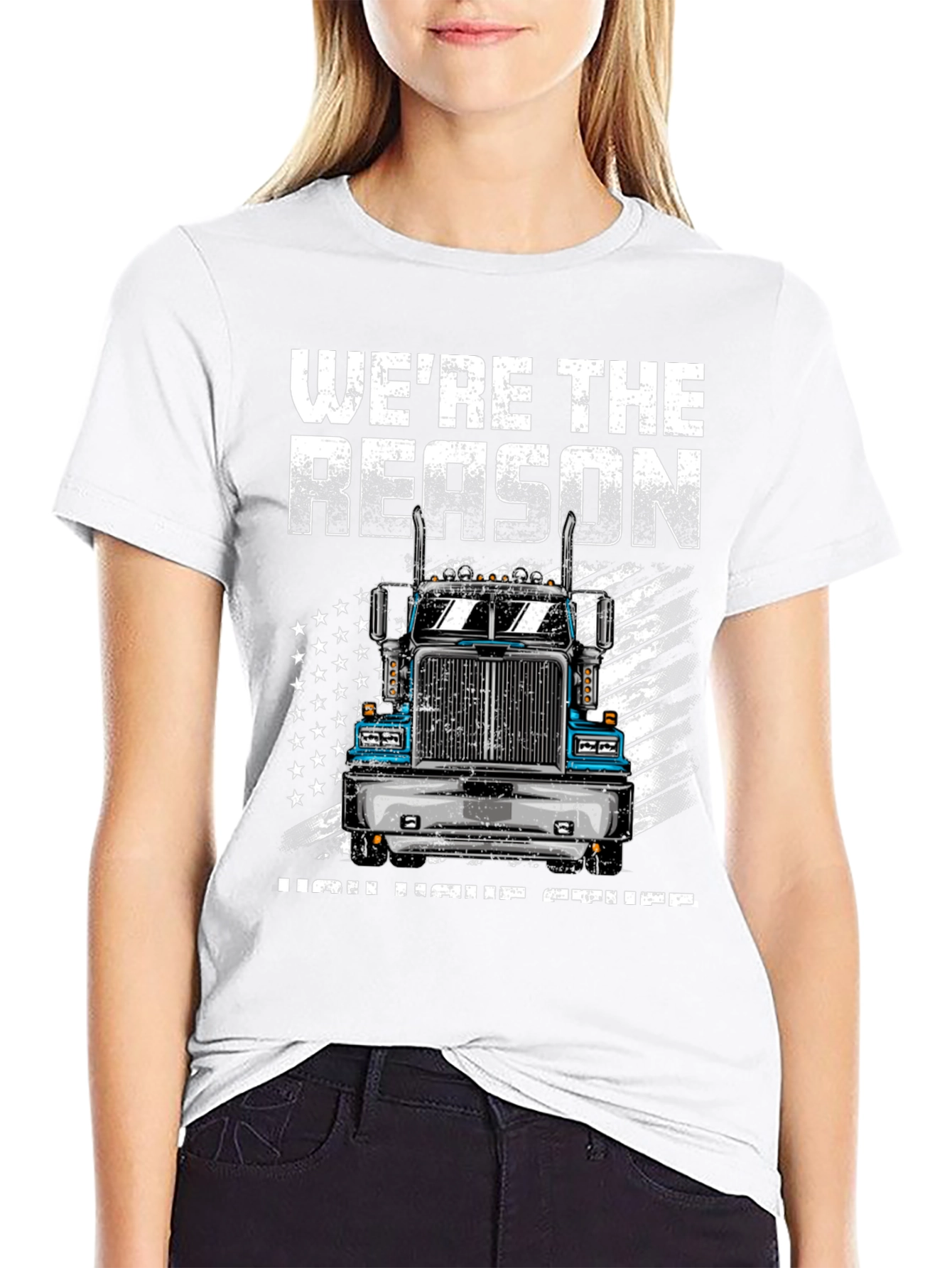 Trucker T-Shirt: Were the Reason