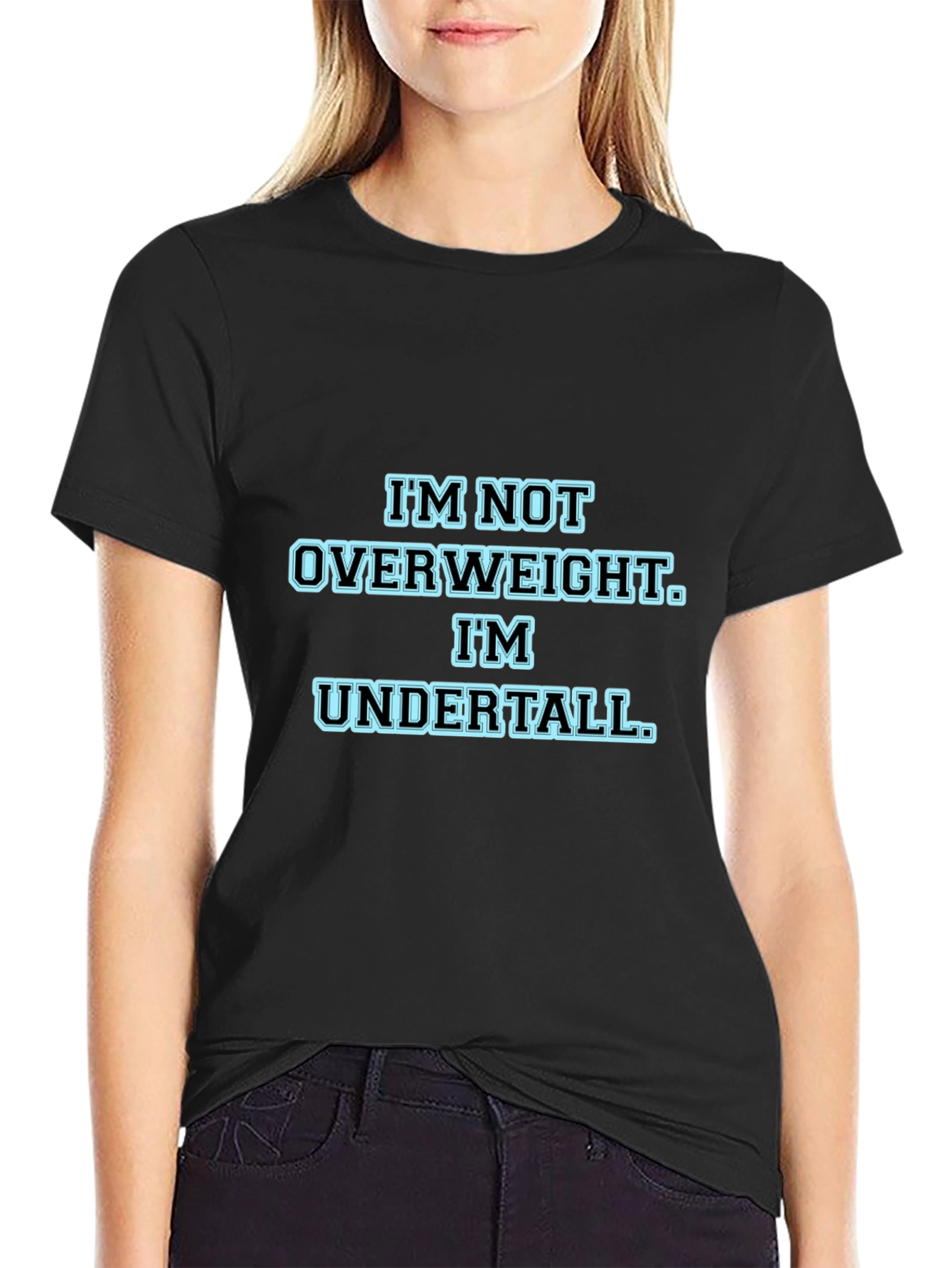 Im Not Overweight Im Undertall Black T-Shirt