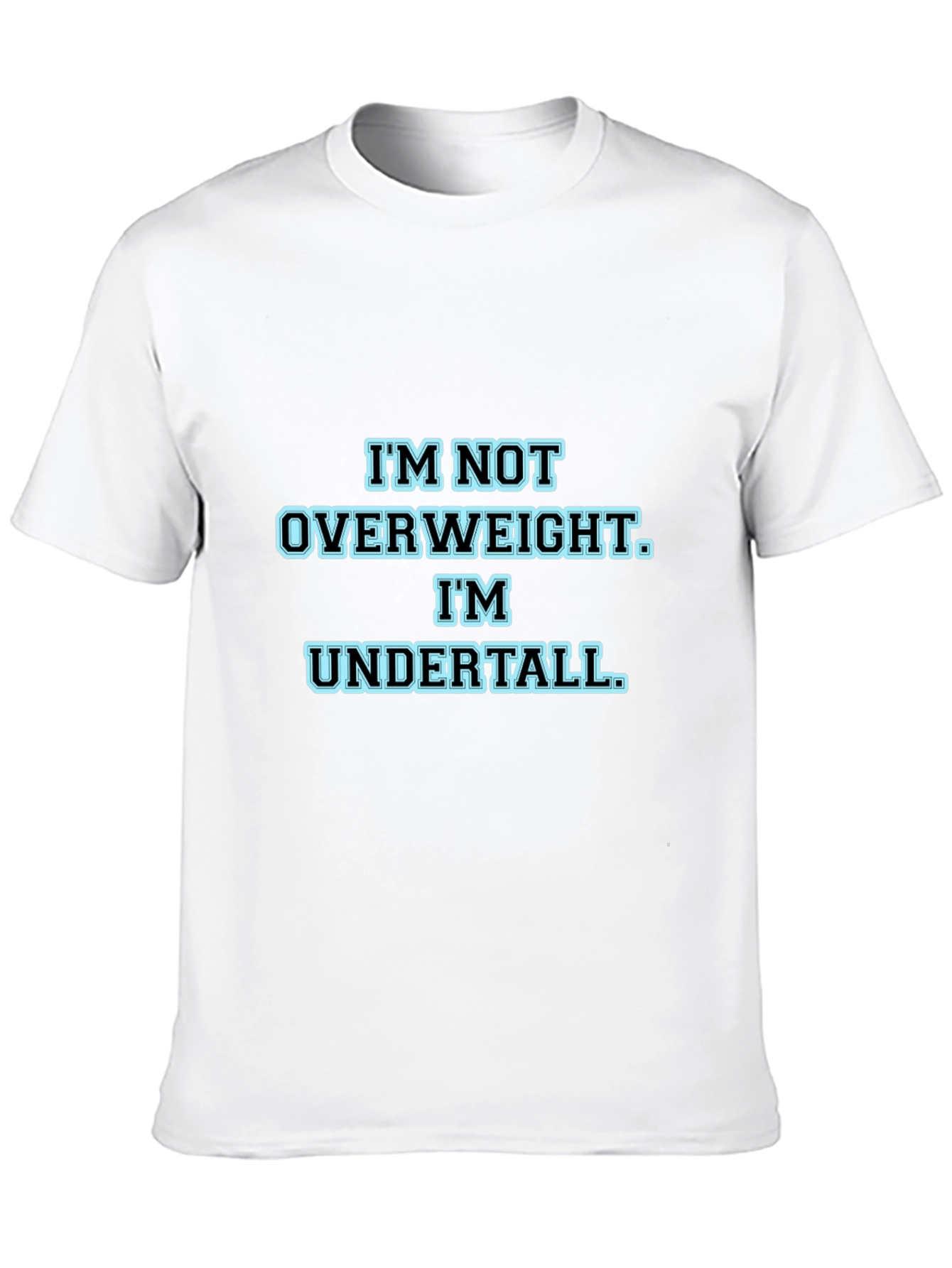 Im Not Overweight Im Undertall Black T-Shirt