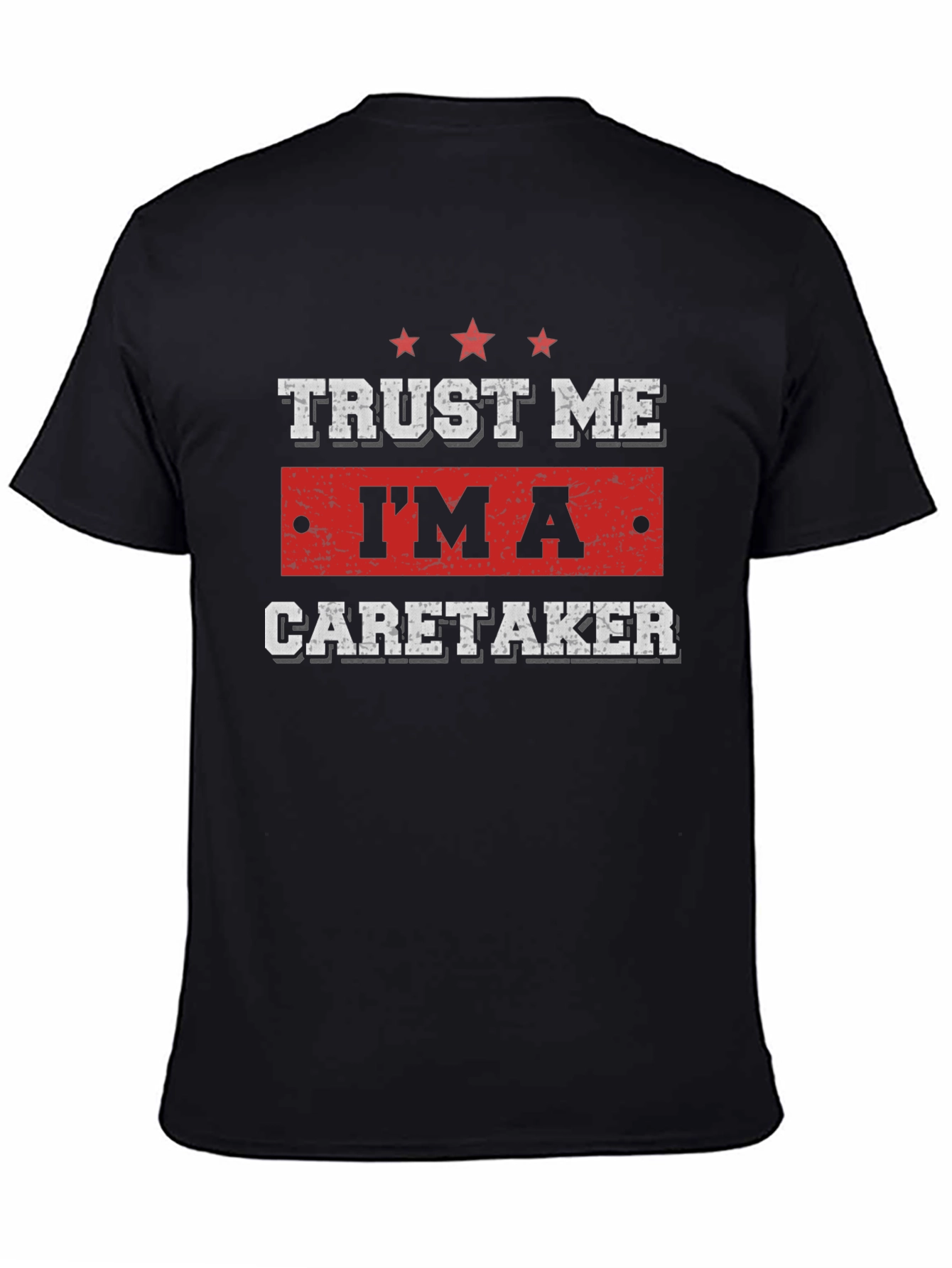 Trust Me Im a Caretaker T-Shirt