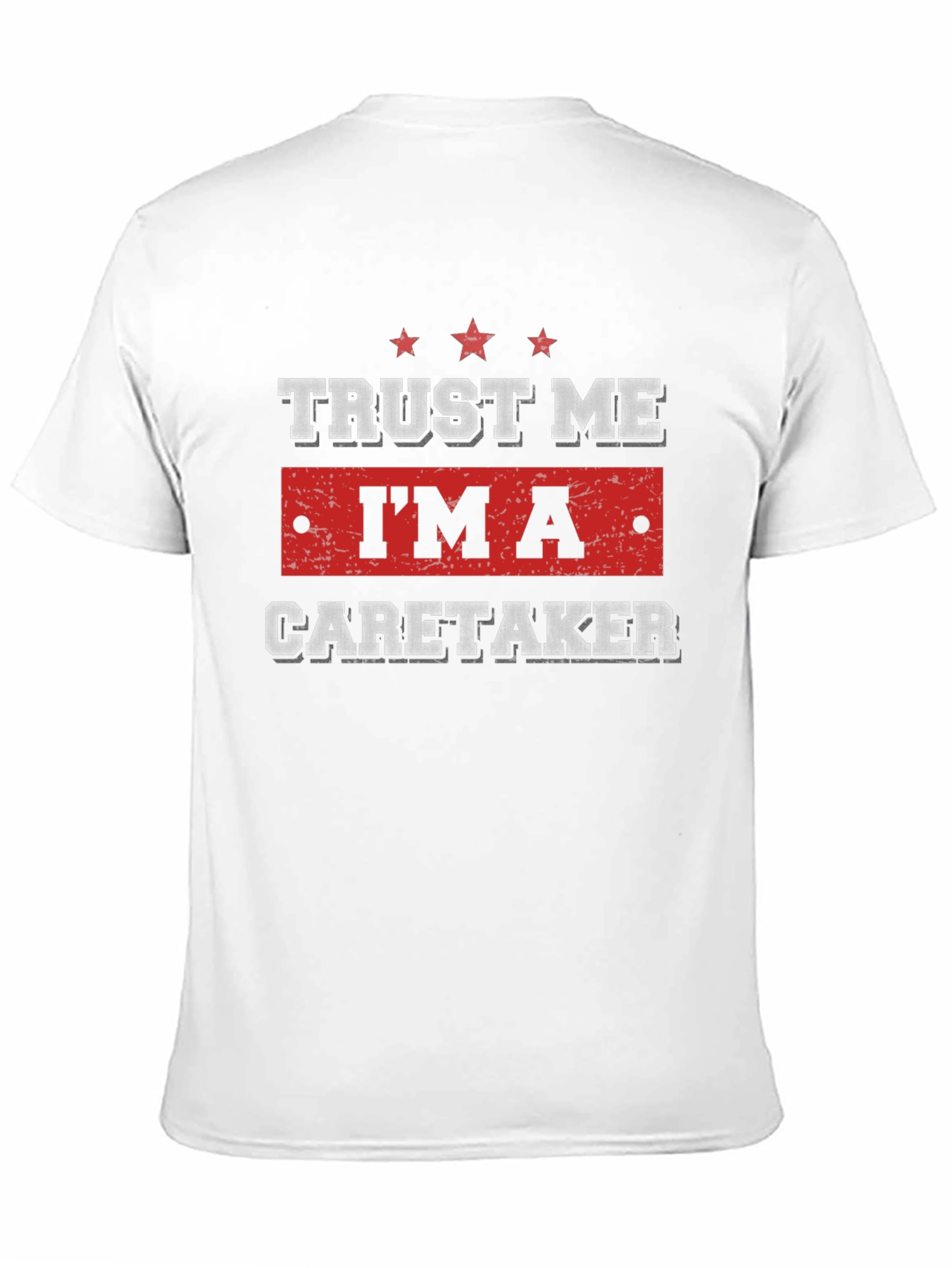 Trust Me Im a Caretaker T-Shirt