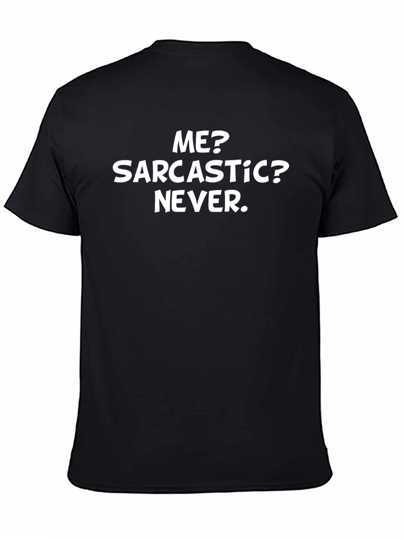 Sarcastic? Never. Graphic Tee