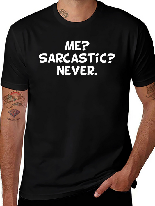 Sarcastic? Never. Graphic Tee