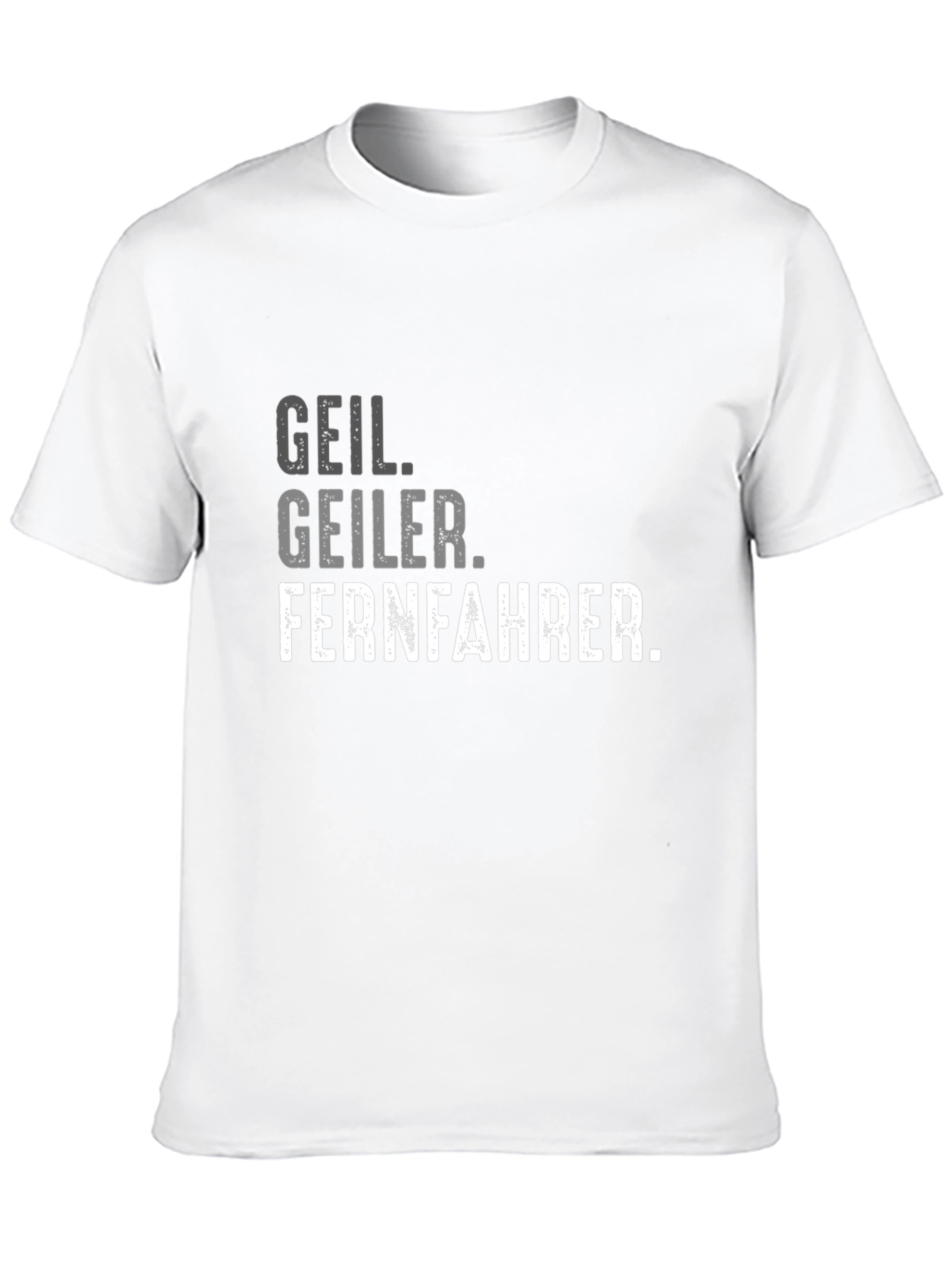 Geil Geiler Fernfahrer T-Shirt