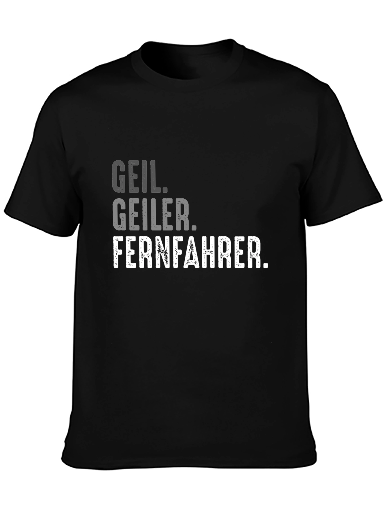 Geil Geiler Fernfahrer T-Shirt