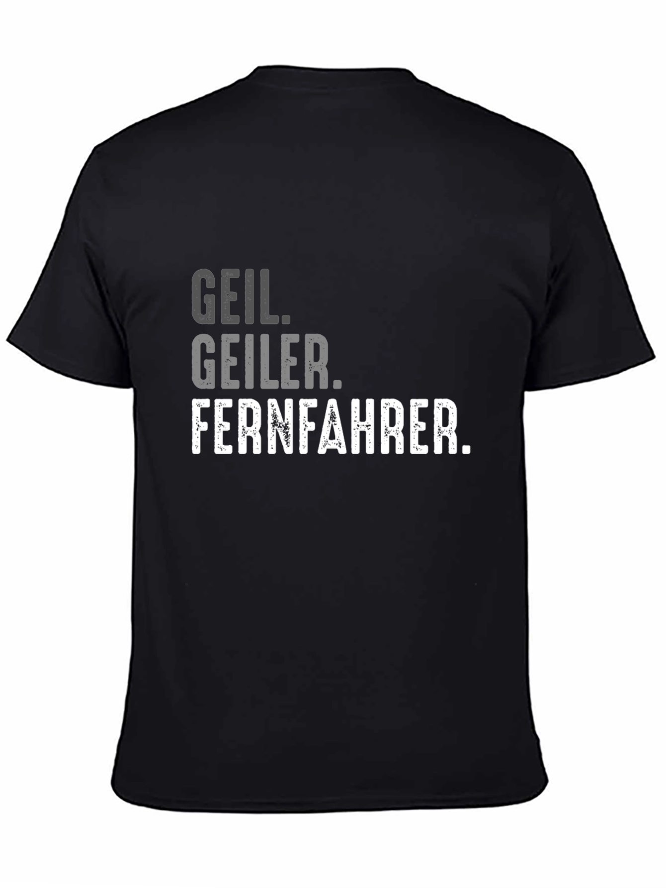 Geil Geiler Fernfahrer T-Shirt