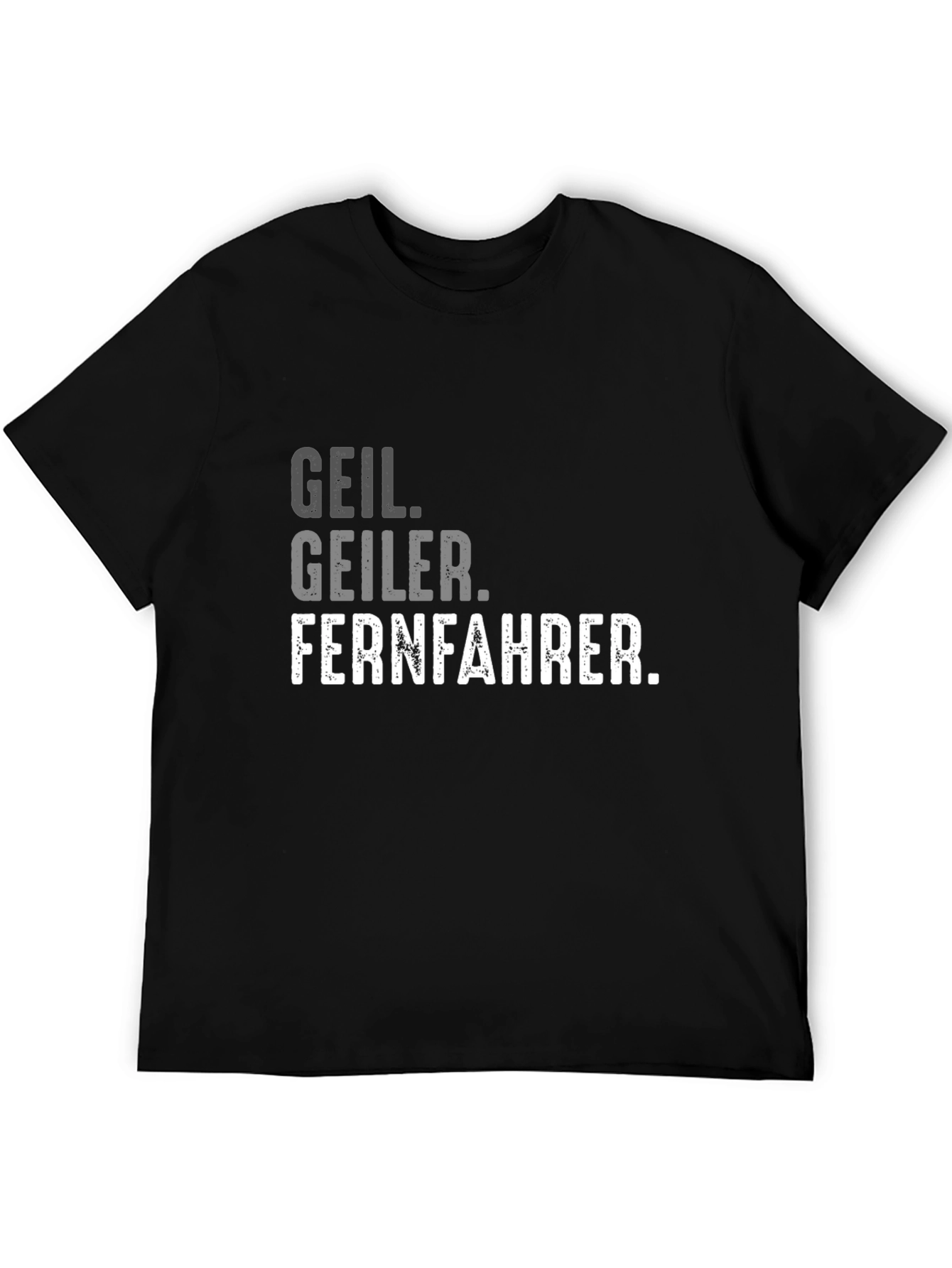 Geil Geiler Fernfahrer T-Shirt