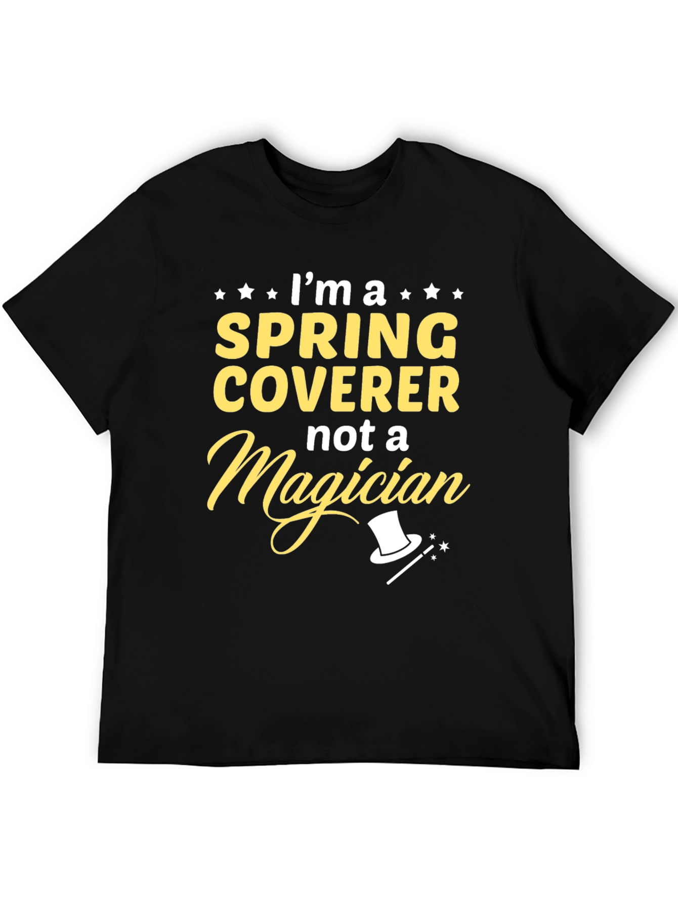 Spring Coverer Not a Magician T-Shirt