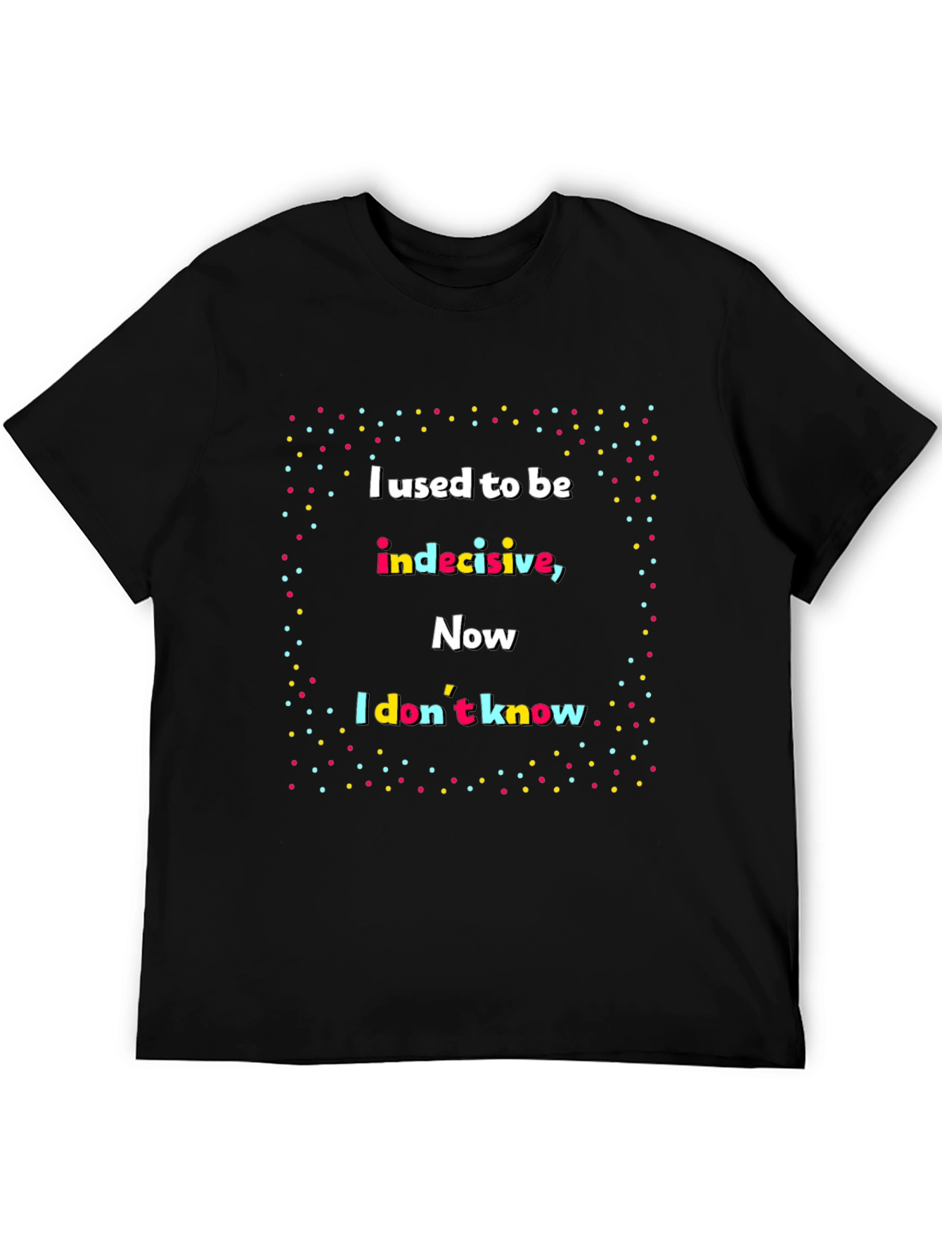 Indecisive Humor T-Shirt